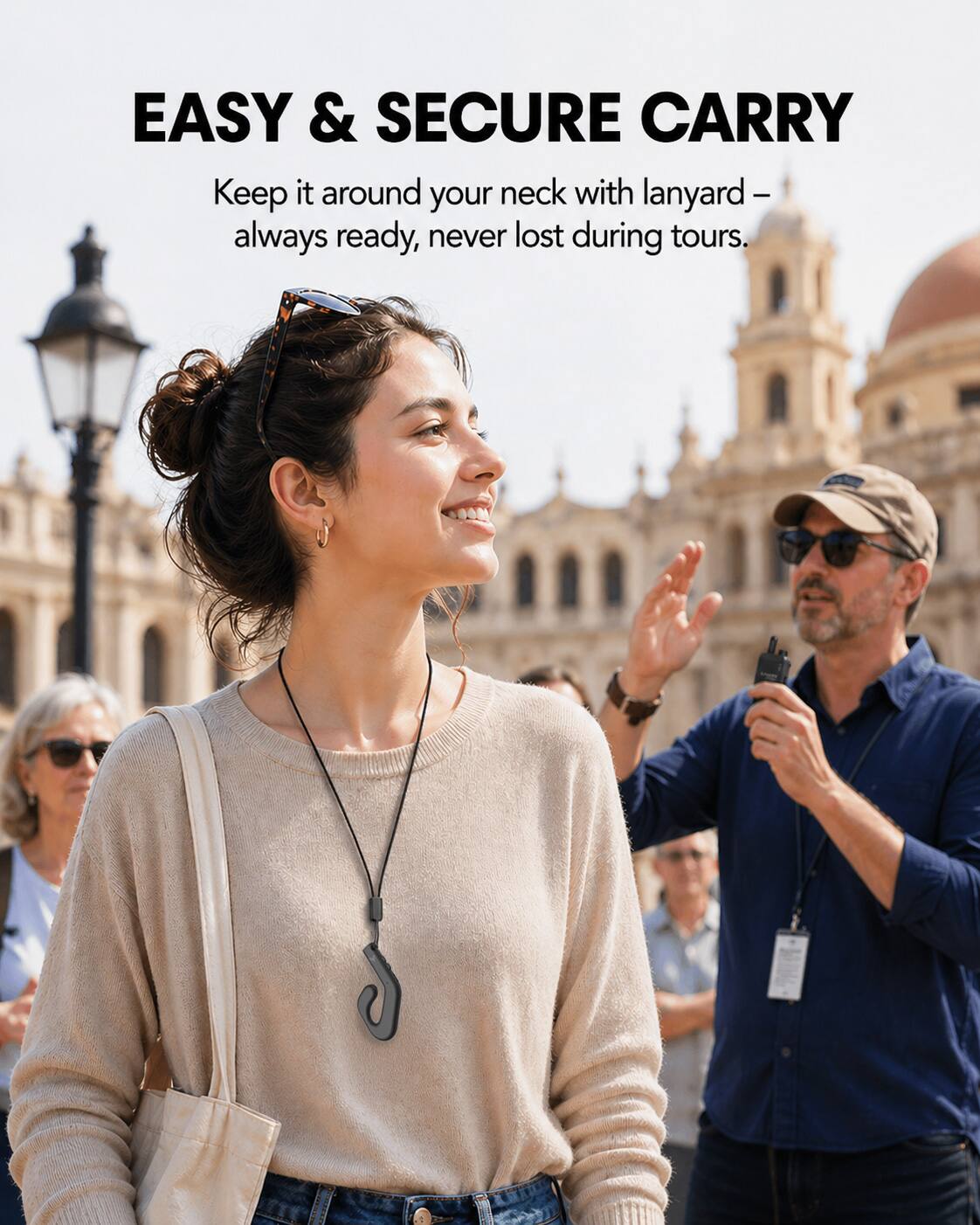 EASY & SECURE CARRY  
Keep it around your neck with lanyard – always ready, never lost during tours.