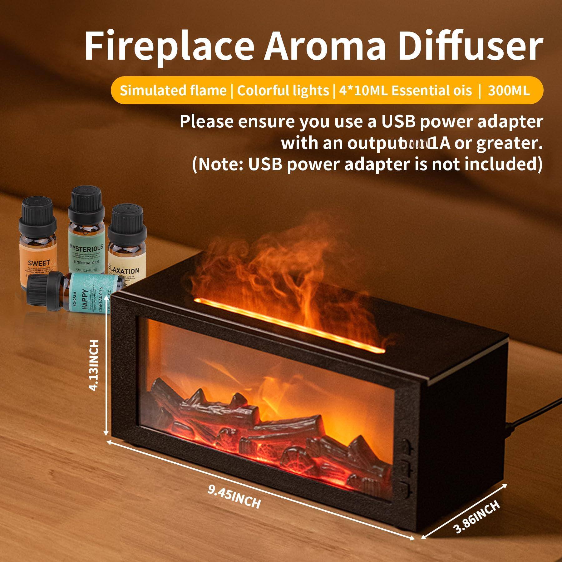 Fireplace Aroma Diffuser  
Simulated flame | Colorful lights | 4*10ML Essential oils | 300ML  

Please ensure you use a USB power adapter with an output of 5A or greater. (Note: USB power adapter is not included)  

SWEET  
MYSTERIOUS  
RELAXATION  
HAPPY  

4.13INCH  
9.45INCH  
3.86INCH