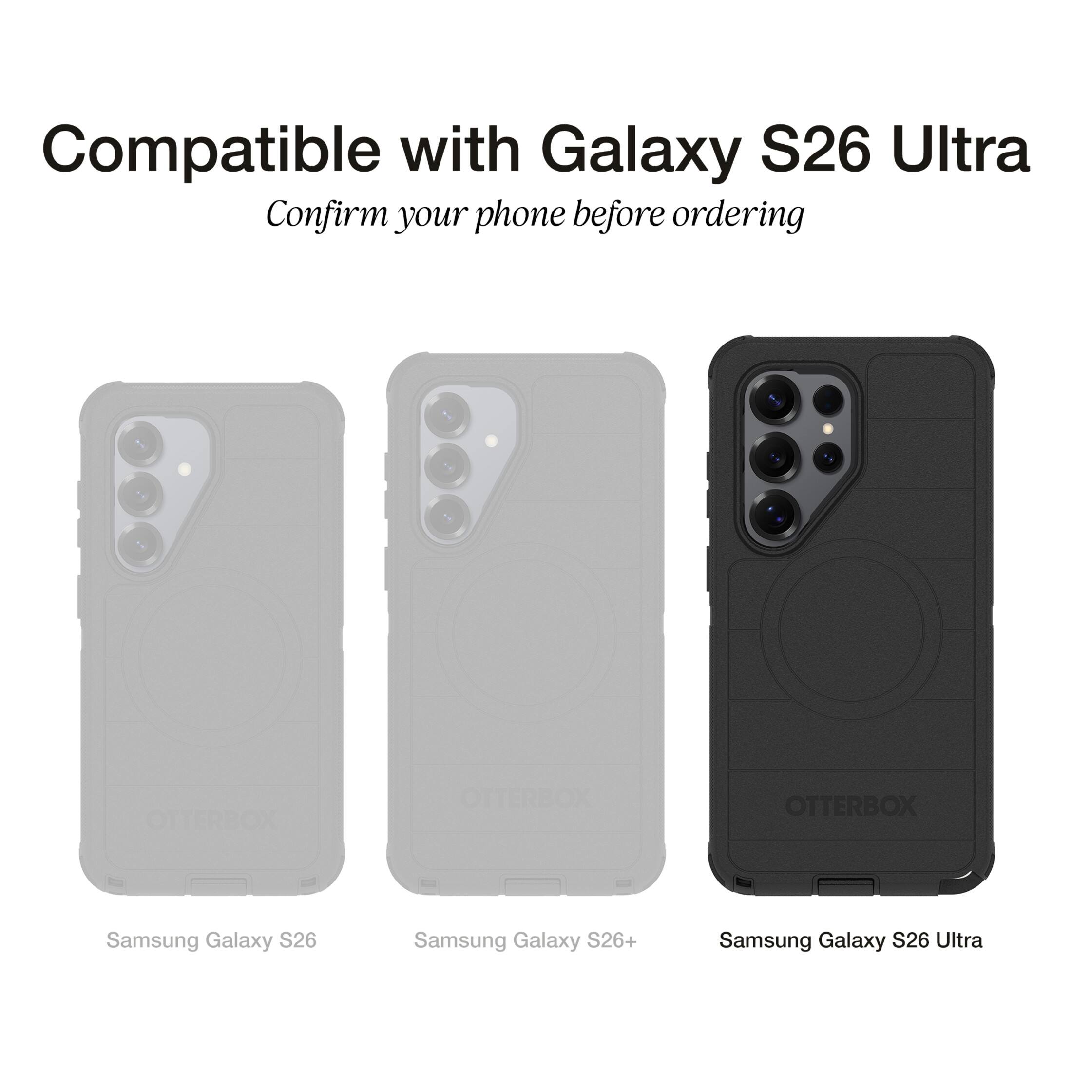 Compatible with Galaxy S26 Ultra  
Confirm your phone before ordering  

OTTERBOX  
Samsung Galaxy S26  
Samsung Galaxy S26+  
Samsung Galaxy S26 Ultra