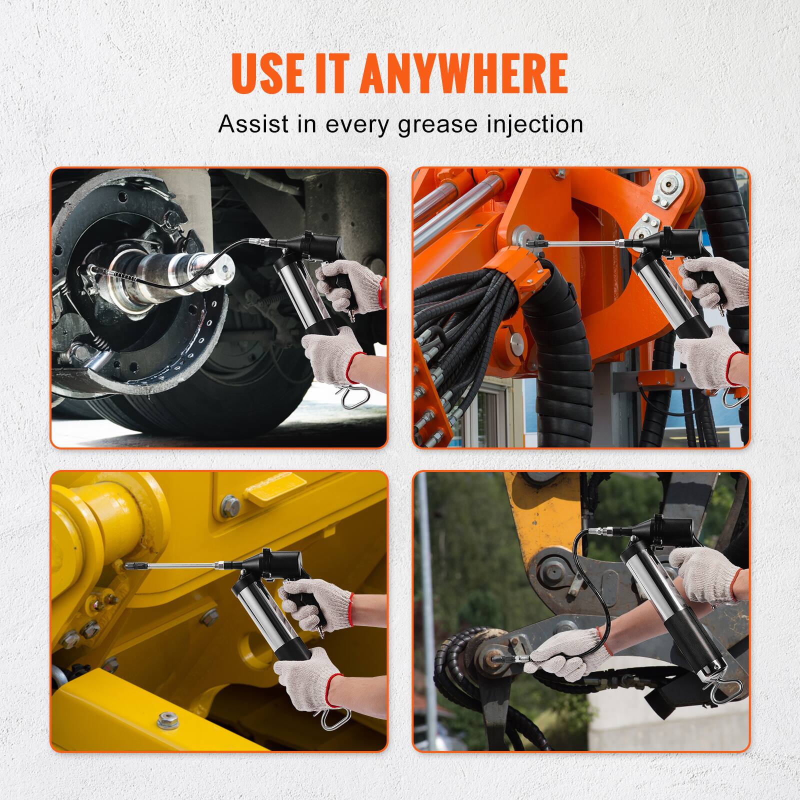 USE IT ANYWHERE  
Assist in every grease injection