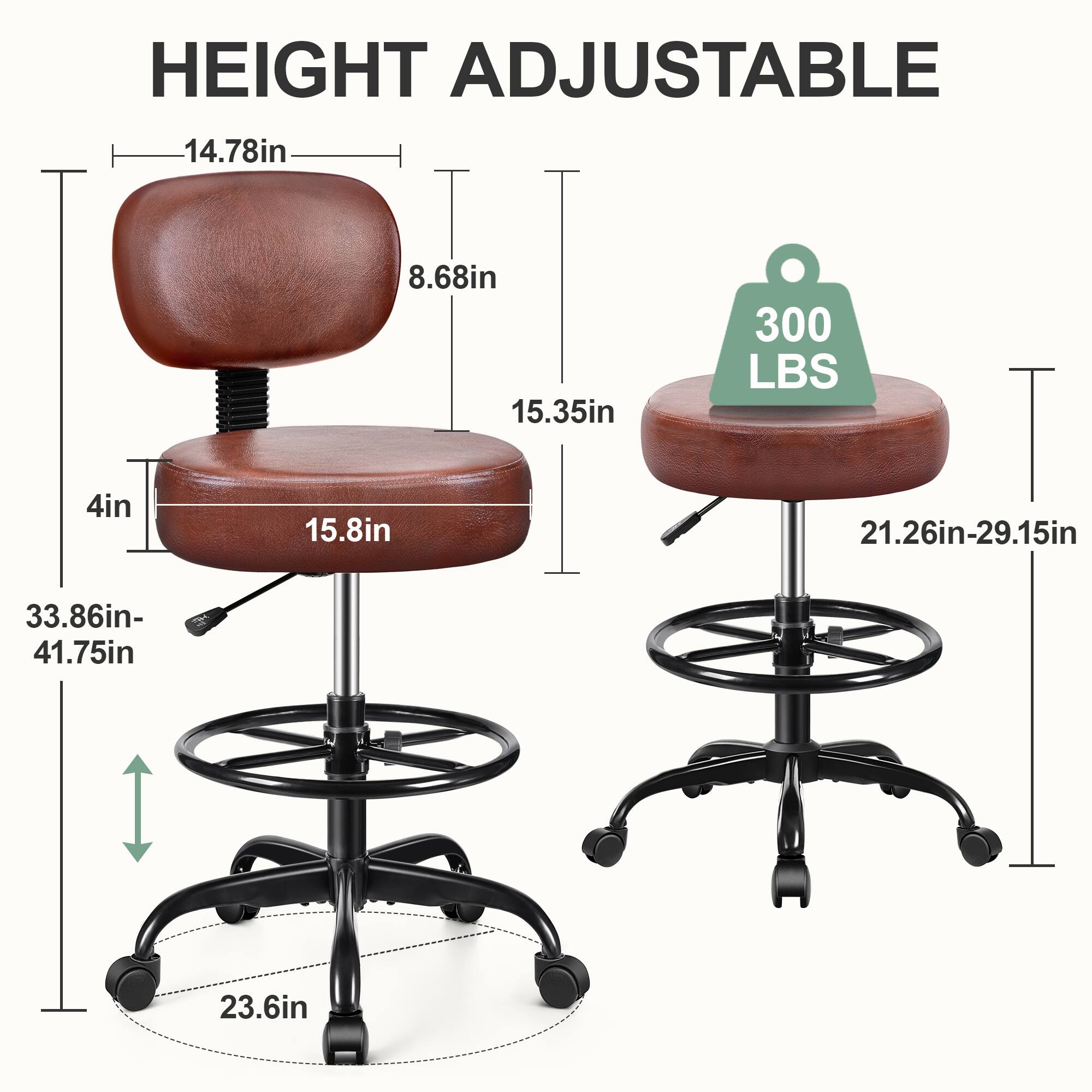 HEIGHT ADJUSTABLE  
14.78in  
8.68in  
15.35in  
300 LBS  
4in  
15.8in  
21.26in-29.15in  
33.86in-41.75in  
23.6in