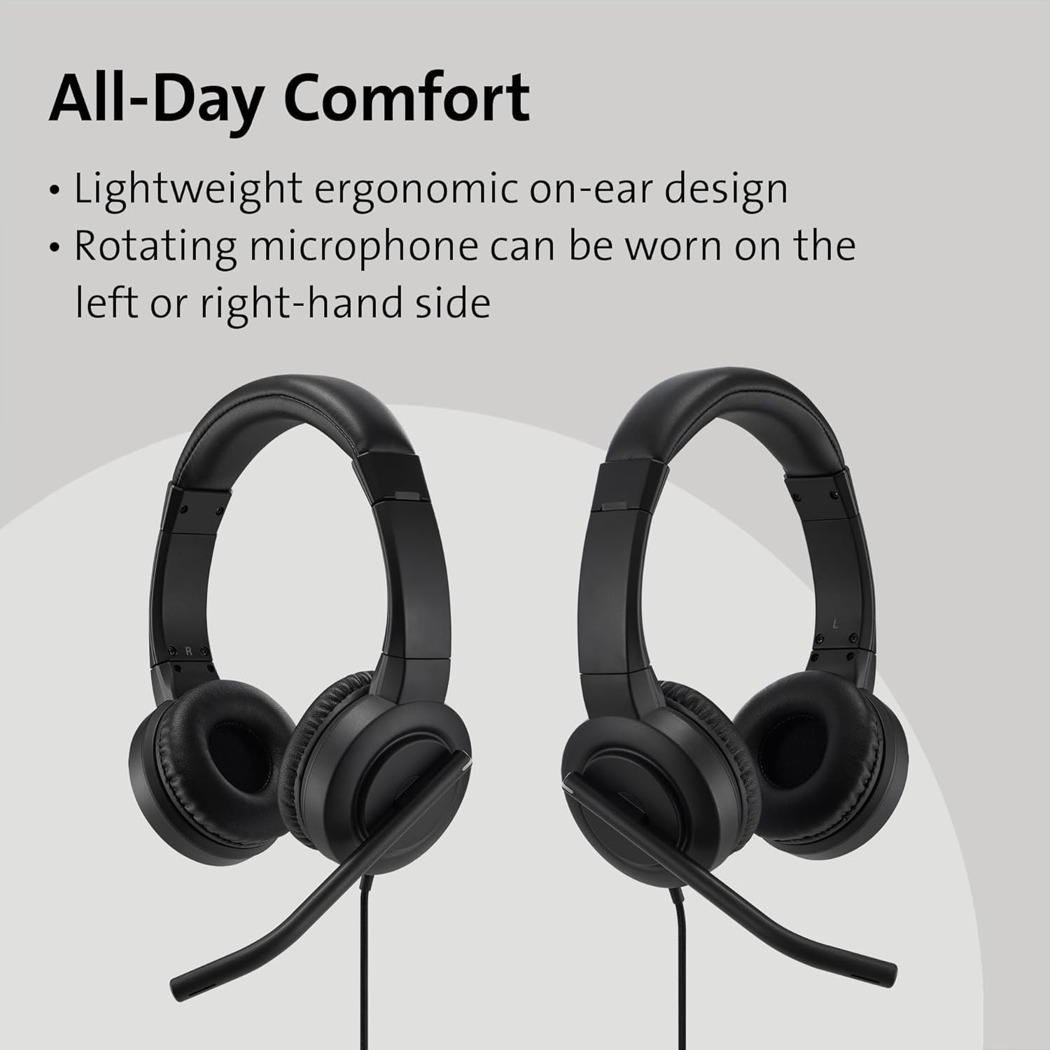 All-Day Comfort

- Lightweight ergonomic on-ear design
- Rotating microphone can be worn on the left or right-hand side