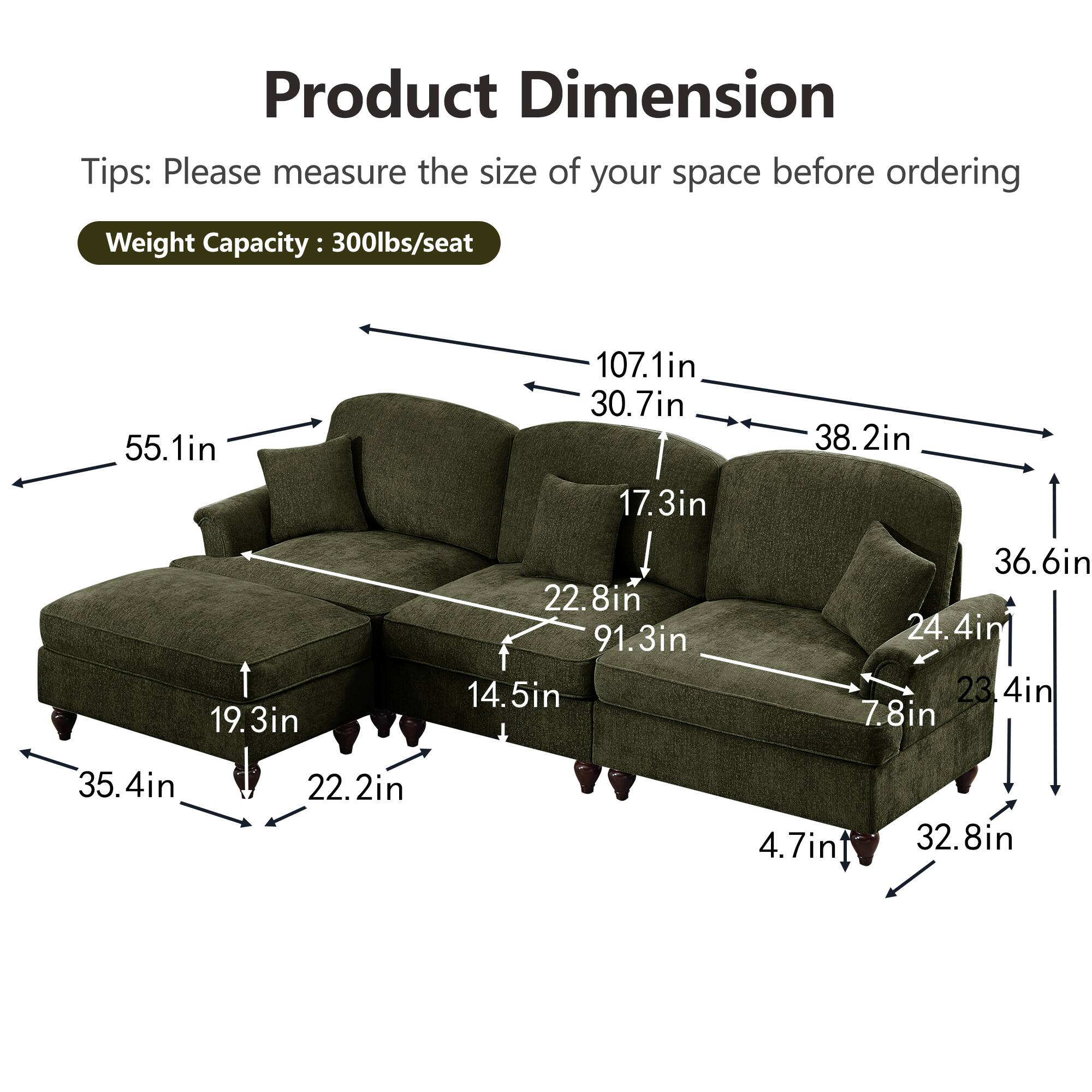 Product Dimension Tips: Please measure the size of your space before ordering  
Weight Capacity: 300lbs/seat  

- 55.1in  
- 107.1in  
- 30.7in  
- 17.3in  
- 38.2in  
- 19.3in  
- 22.8in  
- 91.3in  
- 14.5in  
- 36.6in  
- 24.4in  
- 7.8in  
- 35.4in  
- 22.2in  
- 4.7in  
- 32.8in