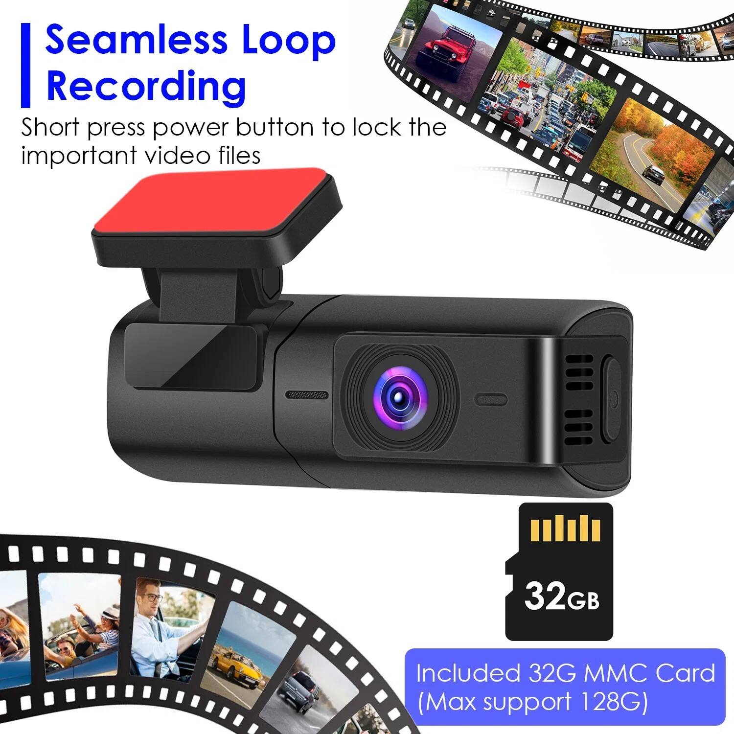 Seamless Loop Recording  
Short press power button to lock the important video files  

32GB Included 32G MMC Card (Max support 128G)