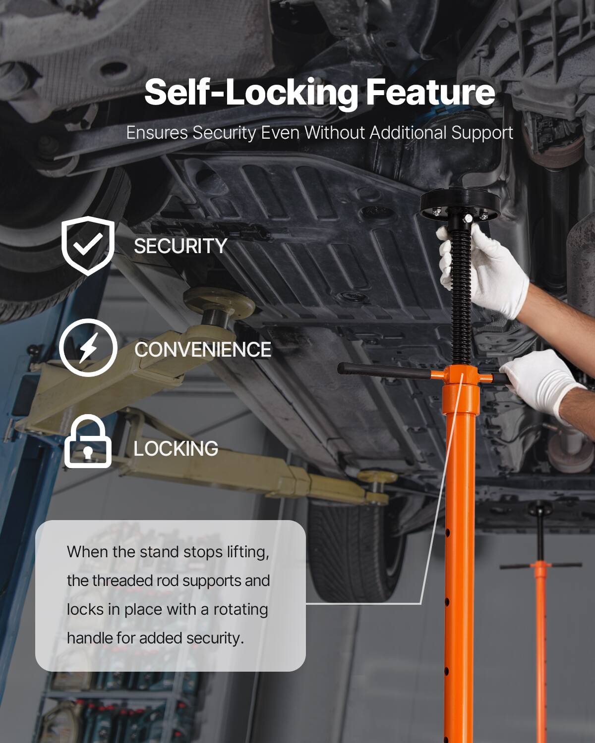 Self-Locking Feature  
Ensures Security Even Without Additional Support

SECURITY  
CONVENIENCE  
LOCKING

When the stand stops lifting, the threaded rod supports and locks in place with a rotating handle for added security.
