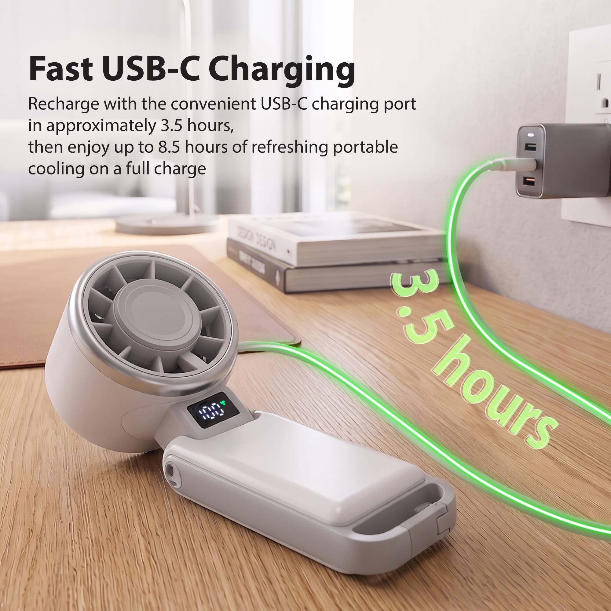 Fast USB-C Charging

Recharge with the convenient USB-C charging port in approximately 3.5 hours, then enjoy up to 8.5 hours of refreshing portable cooling on a full charge