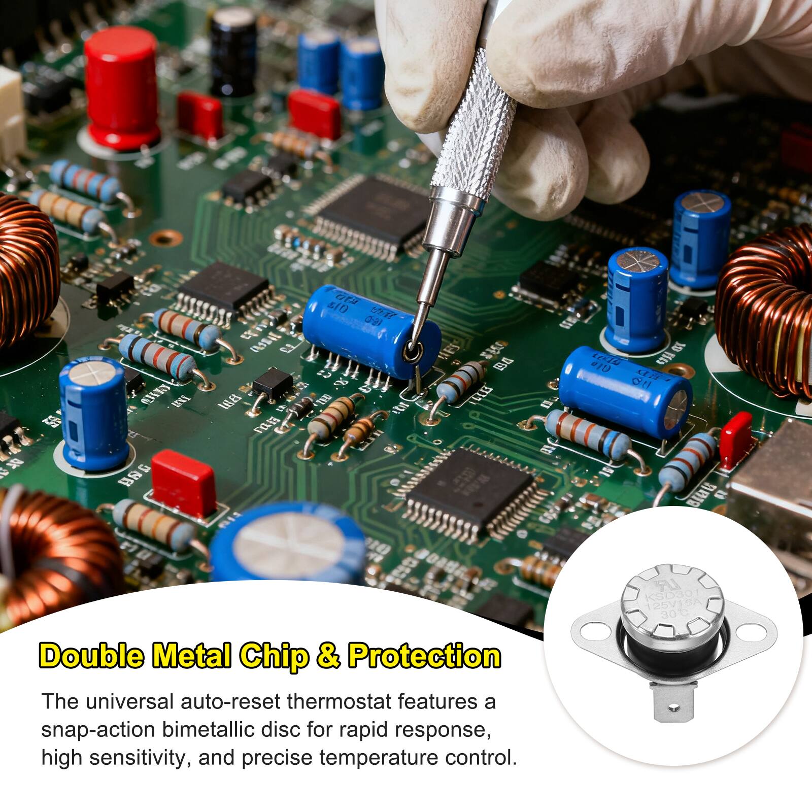 Double Metal Chip & Protection

The universal auto-reset thermostat features a snap-action bimetallic disc for rapid response, high sensitivity, and precise temperature control.