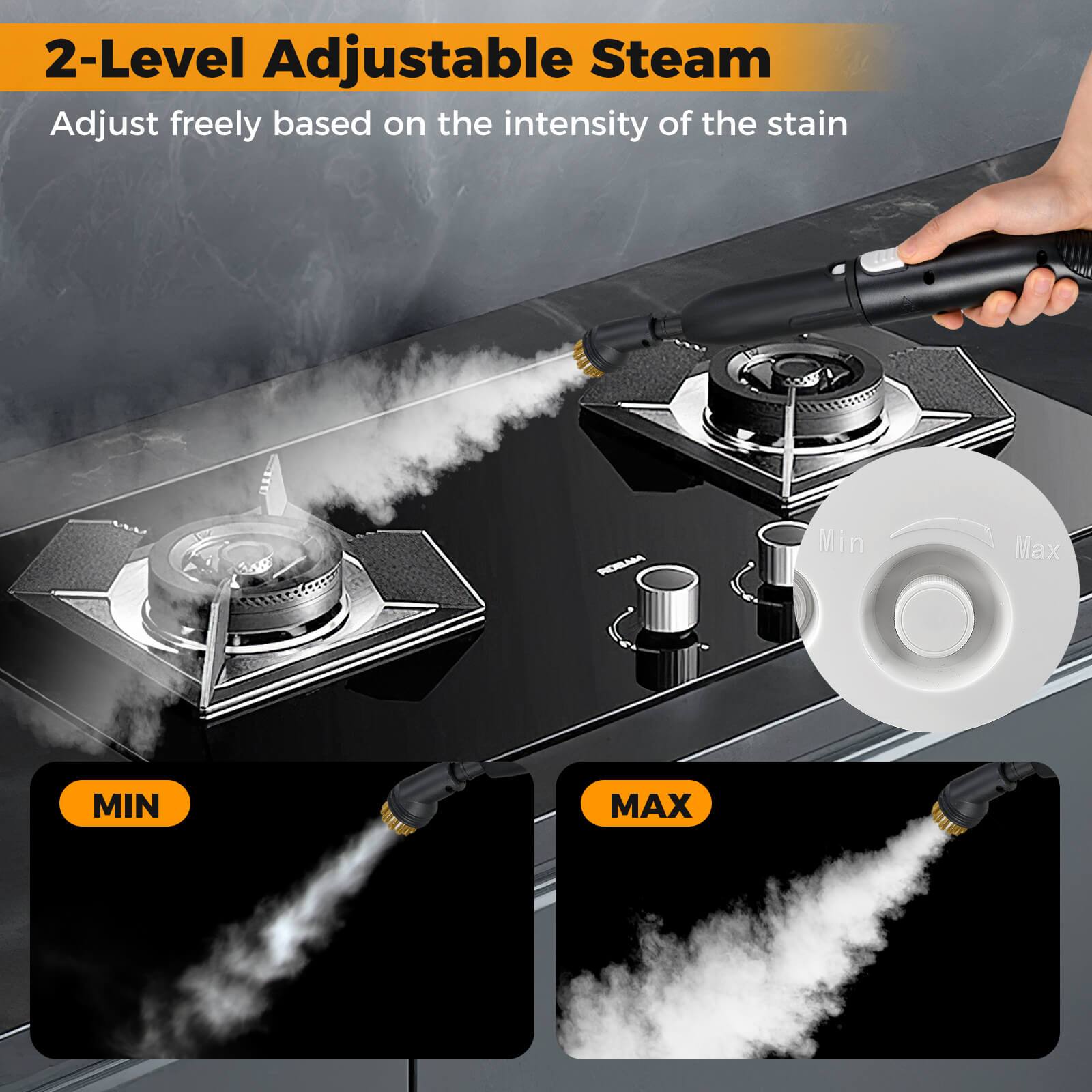 2-Level Adjustable Steam  
Adjust freely based on the intensity of the stain  

MIN  
MAX
