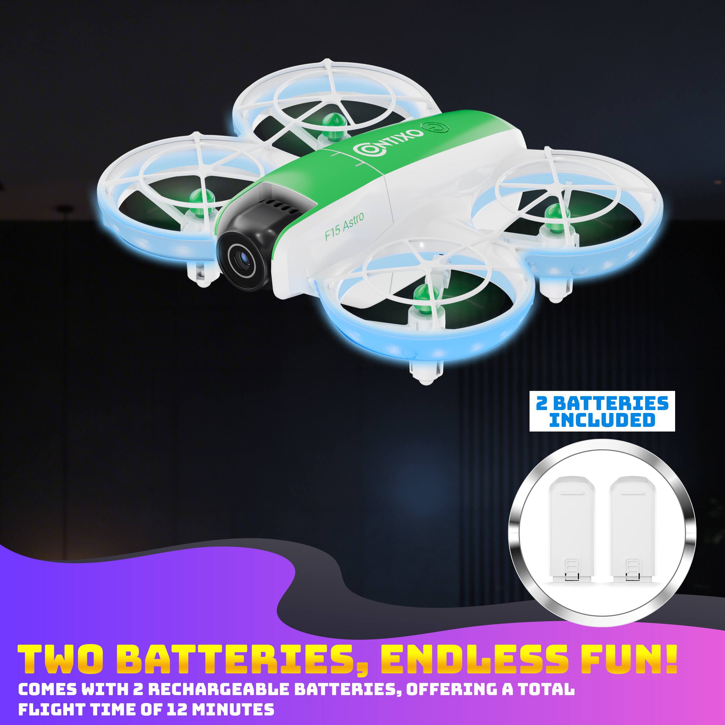 ONTIXO Astro F15  
2 BATTERIES INCLUDED  
TWO BATTERIES, ENDLESS FUN!  
COMES WITH 2 RECHARGEABLE BATTERIES, OFFERING A TOTAL FLIGHT TIME OF 12 MINUTES