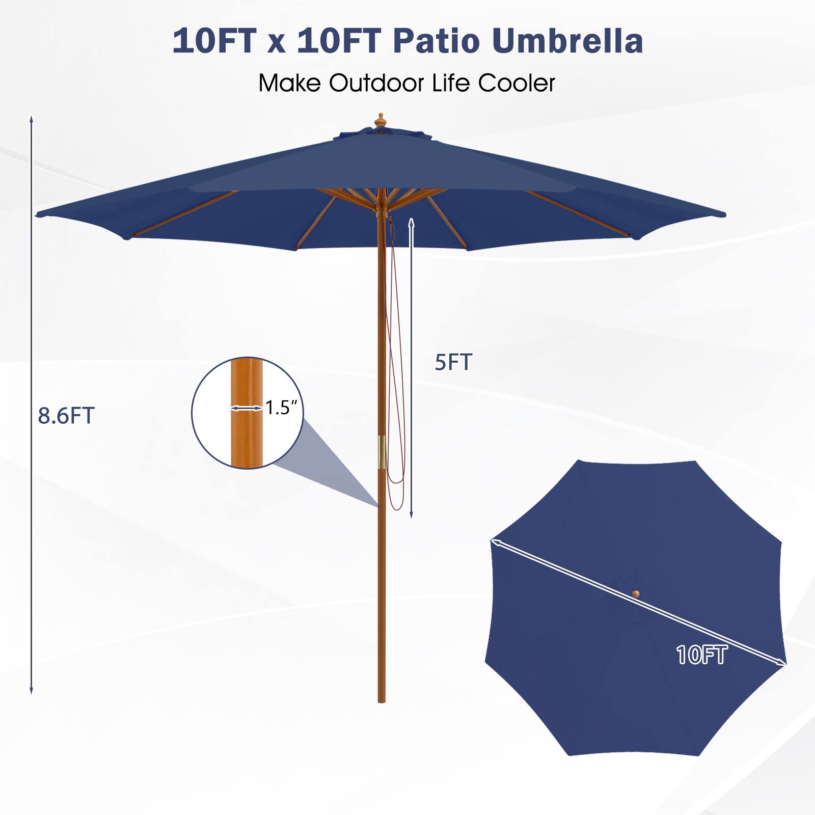 10FT X 10FT Patio Umbrella
Make Outdoor Life Cooler
5FT
8.6FT
1.5"
10FT