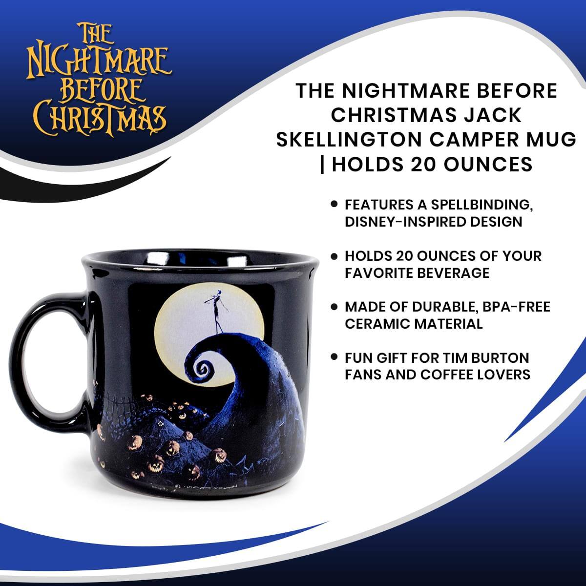 **The Nightmare Before Christmas**

**The Nightmare Before Christmas Jack Skellington Camper Mug | Holds 20 Ounces**

- Features a spellbinding, Disney-inspired design
- Holds 20 ounces of your favorite beverage
- Made of durable, BPA-free ceramic material
- Fun gift for Tim Burton fans and coffee lovers