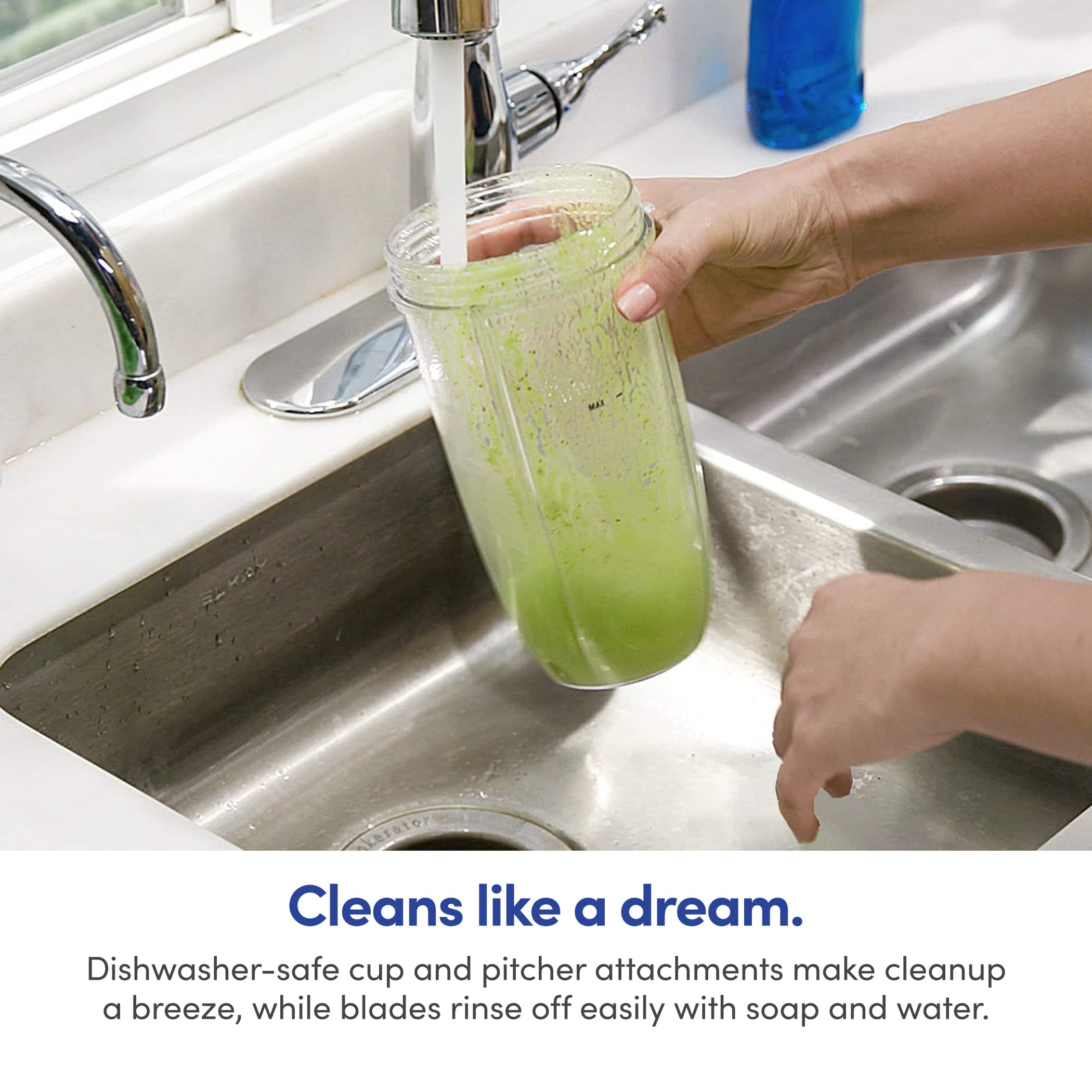 Cleans like a dream. Dishwasher-safe cup and pitcher attachments make cleanup a breeze, while blades rinse off easily with soap and water.