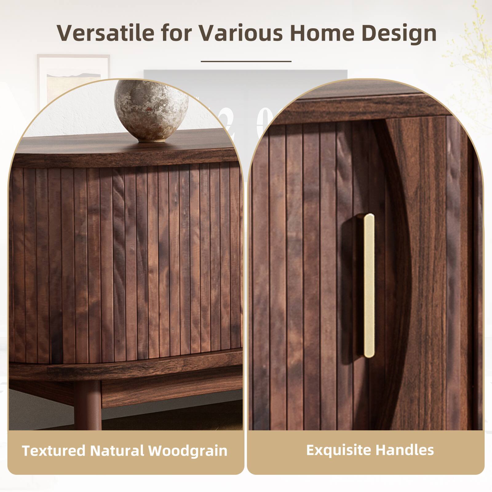Versatile for Various Home Design

Textured Natural Woodgrain

Exquisite Handles