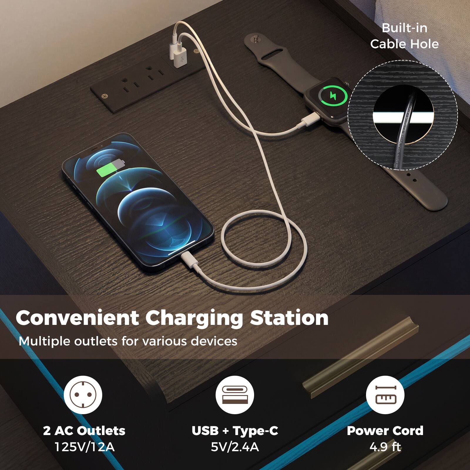 Built-in Cable Hole  
Convenient Charging Station  
Multiple outlets for various devices  
2 AC Outlets 125V/12A  
USB + Type-C 5V/2.4A  
Power Cord 4.9 ft