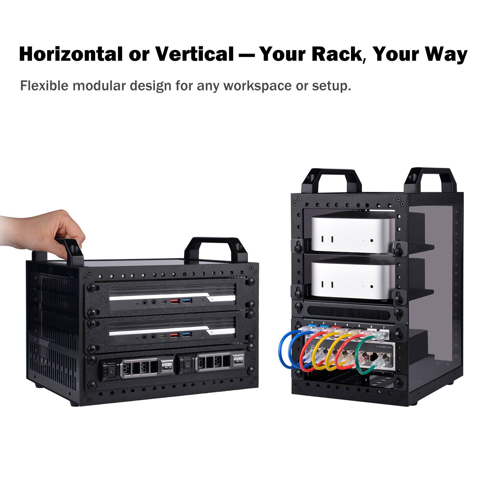 Horizontal or Vertical – Your Rack, Your Way  
Flexible modular design for any workspace or setup.