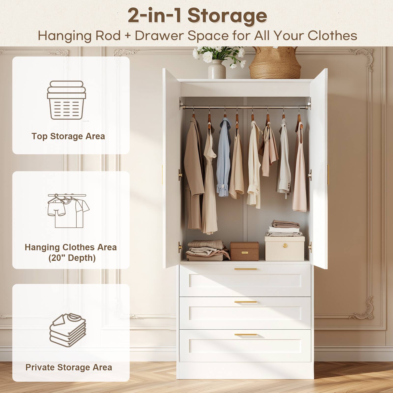 2-in-1 Storage  
Hanging Rod + Drawer Space for All Your Clothes  

Top Storage Area  
Hanging Clothes Area (20" Depth)  
Private Storage Area