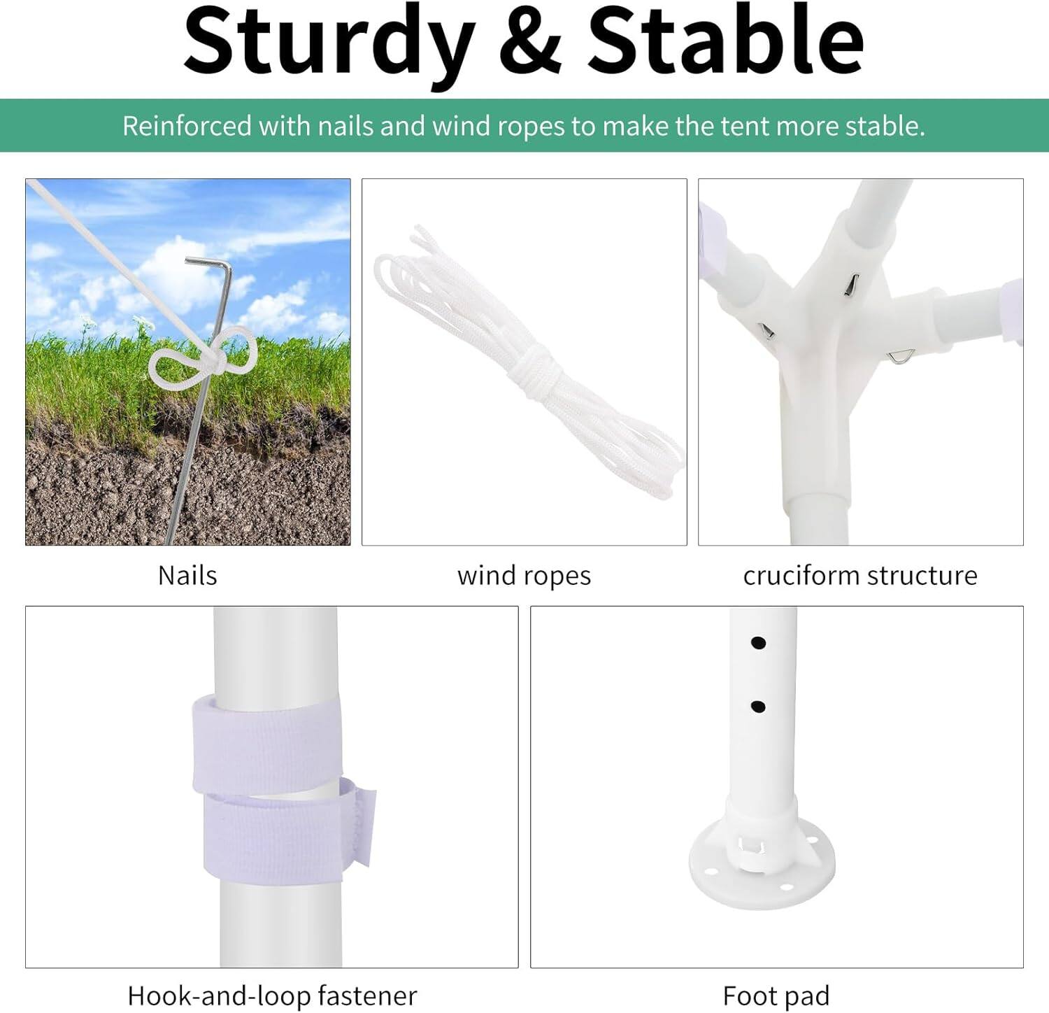 Sturdy & Stable  
Reinforced with nails and wind ropes to make the tent more stable.  

- Nails  
- Wind ropes  
- Cruciform structure  
- Hook-and-loop fastener  
- Foot pad