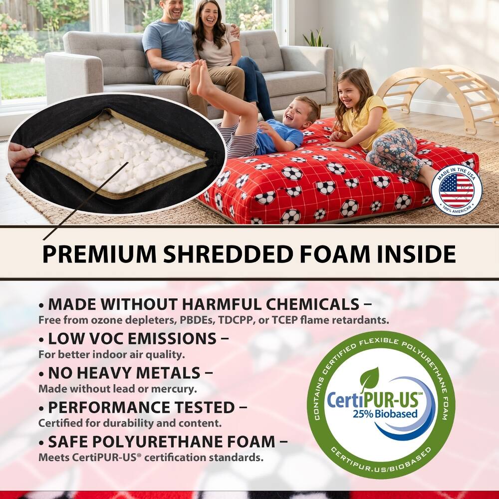 IN THE MADE USA  
100% AMERICAN  
PREMIUM SHREDDED FOAM INSIDE  
MADE WITHOUT HARMFUL CHEMICALS - Free from ozone depleters, PBDEs, TDCPP, or TCEP flame retardants.  
LOW VOC EMISSIONS - For better indoor air quality.  
NO HEAVY METALS - Made without lead or mercury.  
PERFORMANCE TESTED - Certified for durability and content.  
SAFE POLYURETHANE FOAM - Meets CertiPUR-US® certification standards.  
CertiPUR-US® 25% Biobased