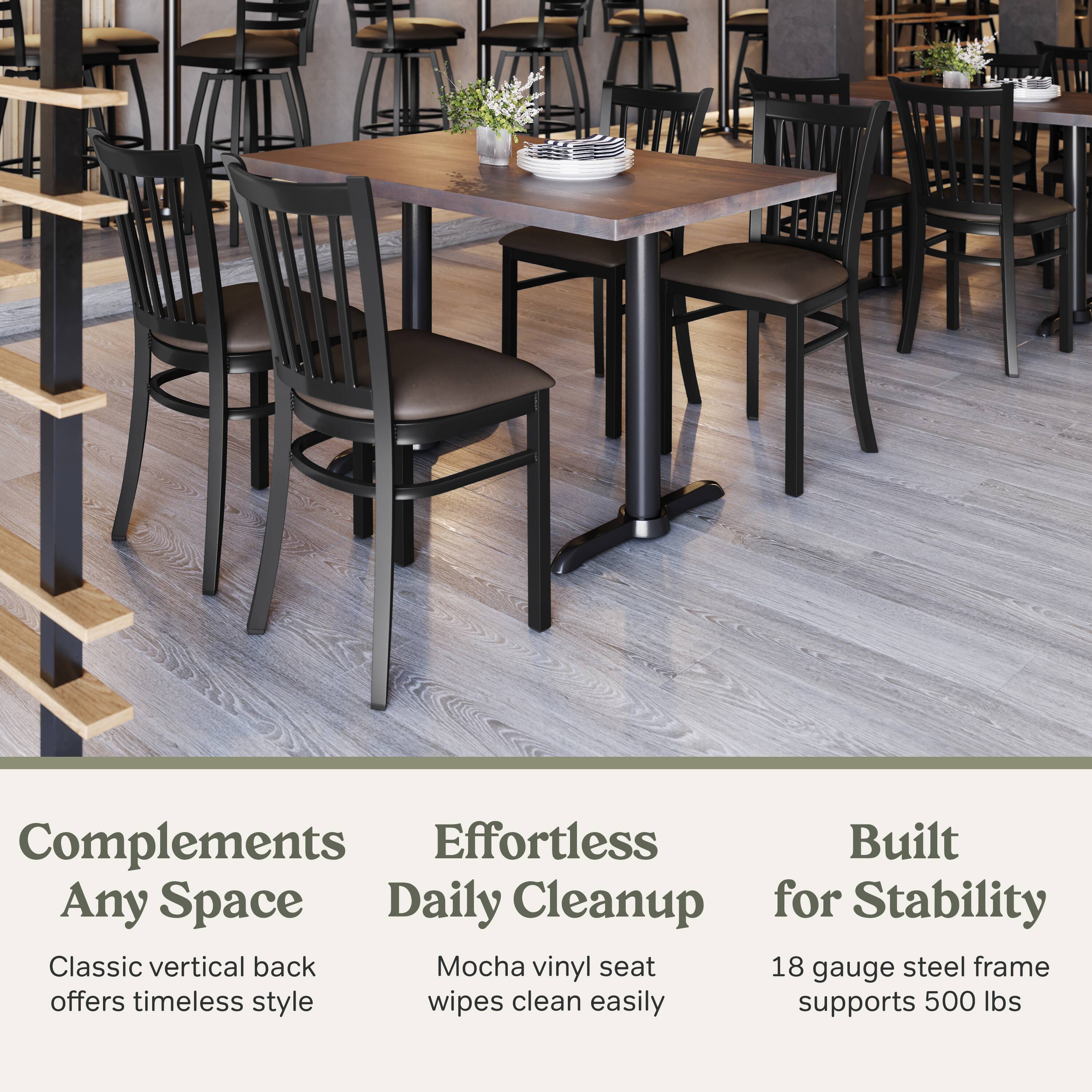 Complements Any Space  
Classic vertical back offers timeless style  

Effortless Daily Cleanup  
Mocha vinyl seat wipes clean easily  

Built for Stability  
18 gauge steel frame supports 500 lbs