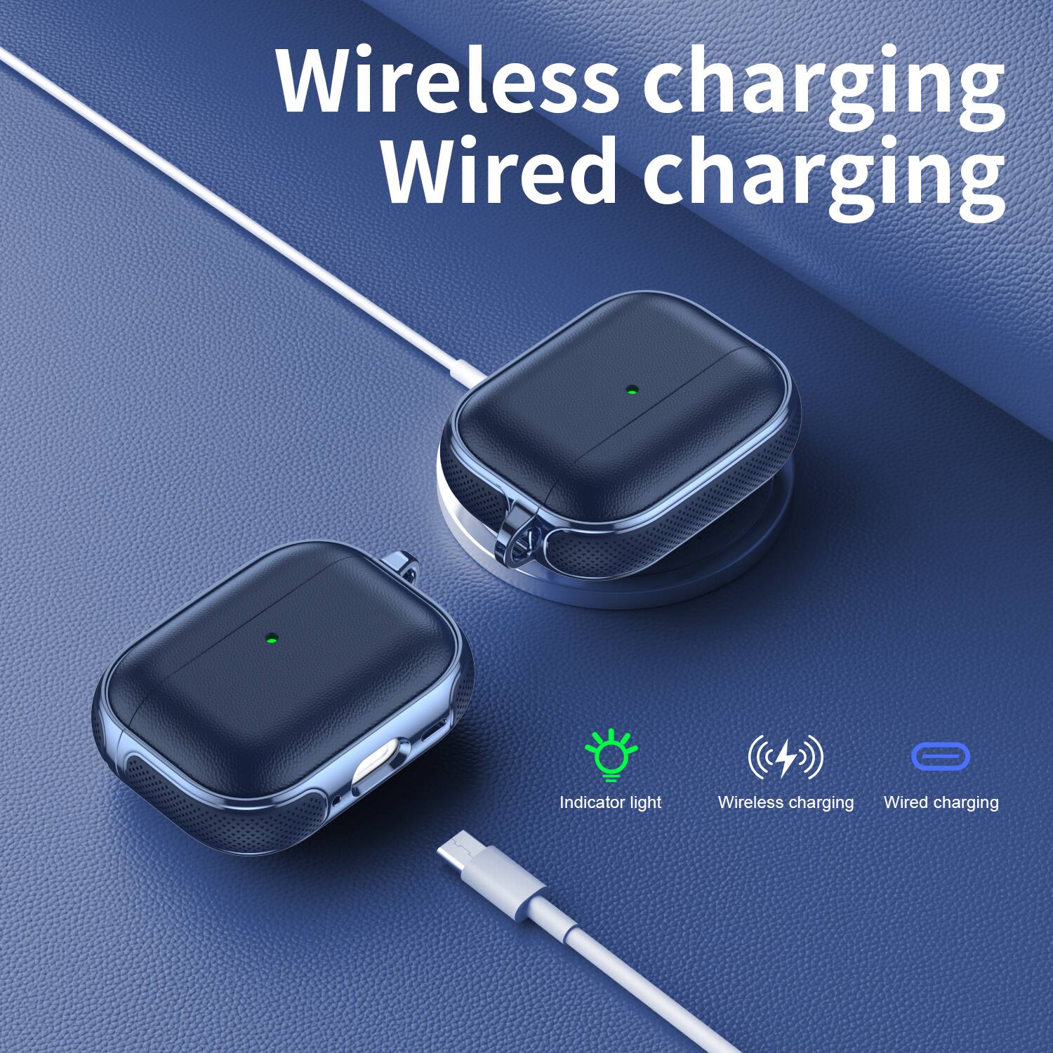 Wireless charging  
Wired charging  

Indicator light  
Wireless charging  
Wired charging
