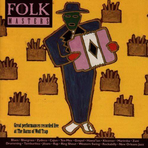 FOLK MASTERS

Great performances recorded live at The Barns of Wolf Trap

Blues - Bluegrass - Zydeco - Cajun - Tex-Mex - Gospel - Hawaiian - Klezmer - Marimba - Zuni Drumming - Tamburitza - Jibaro - Rap - Ring Shout - Western Swing - Rockabilly - New Orleans Jazz