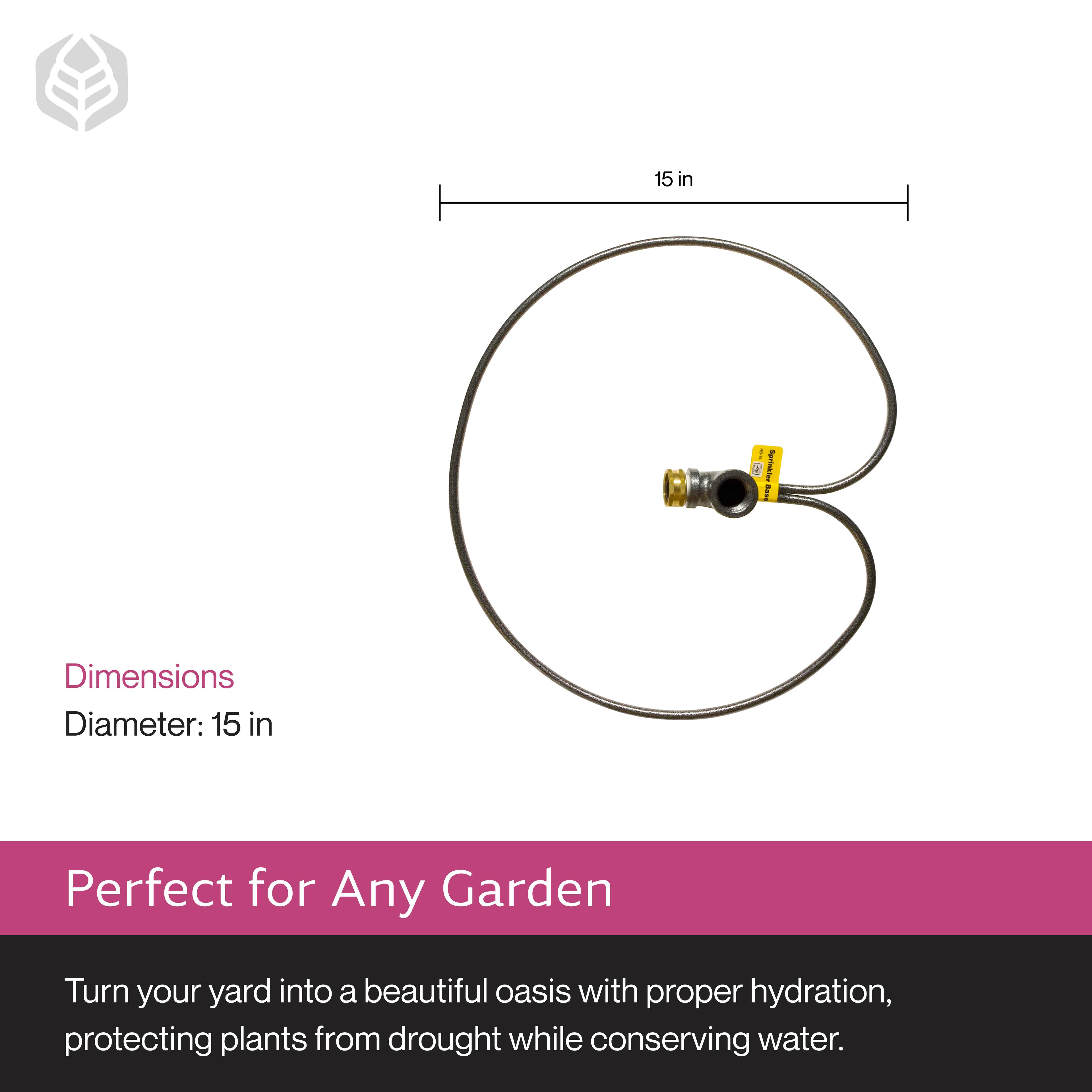 15 in  
Dimensions  
Diameter: 15 in  

Perfect for Any Garden  
Turn your yard into a beautiful oasis with proper hydration, protecting plants from drought while conserving water.