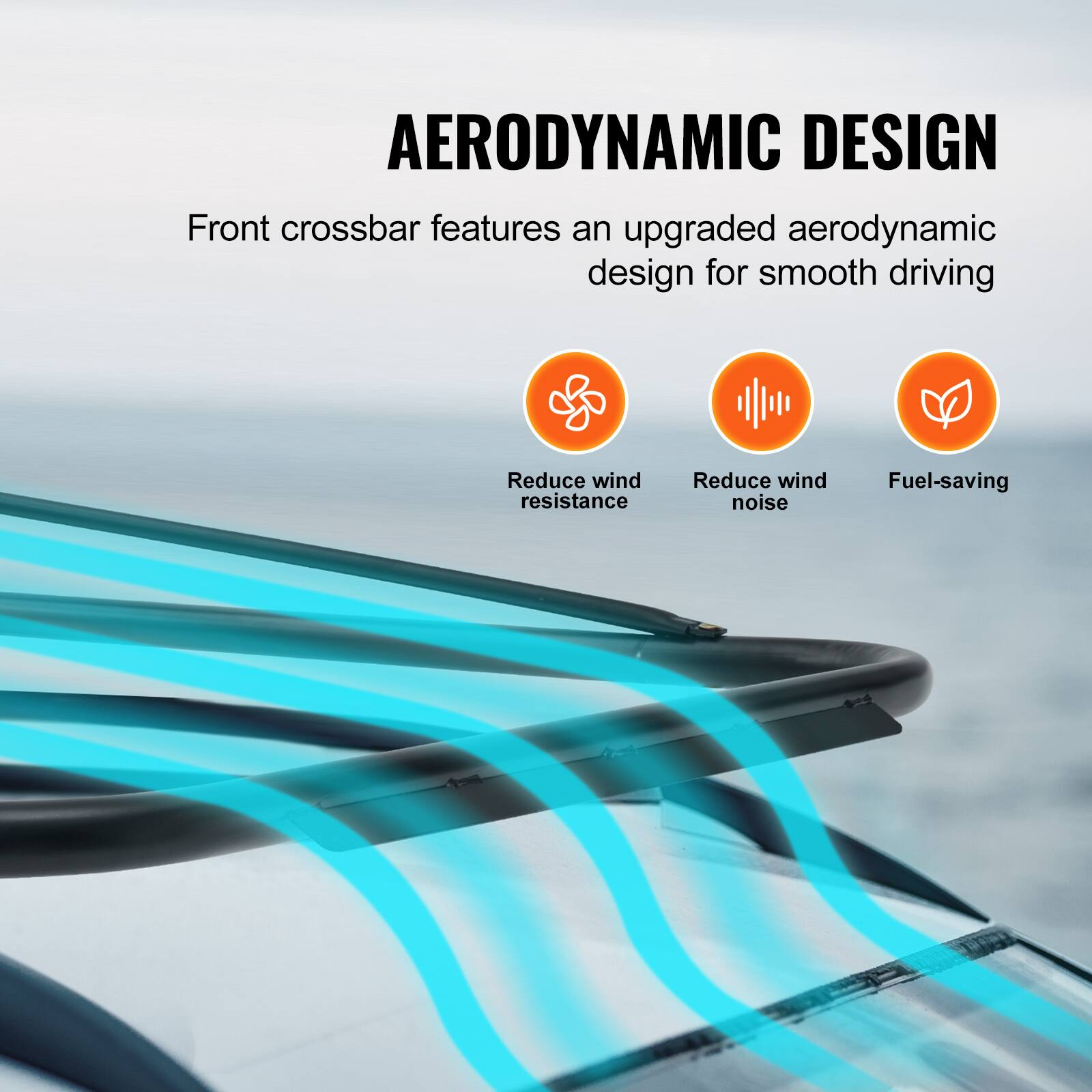 AERODYNAMIC DESIGN  
Front crossbar features an upgraded aerodynamic design for smooth driving  
Reduce wind resistance  
Reduce wind noise  
Fuel-saving
