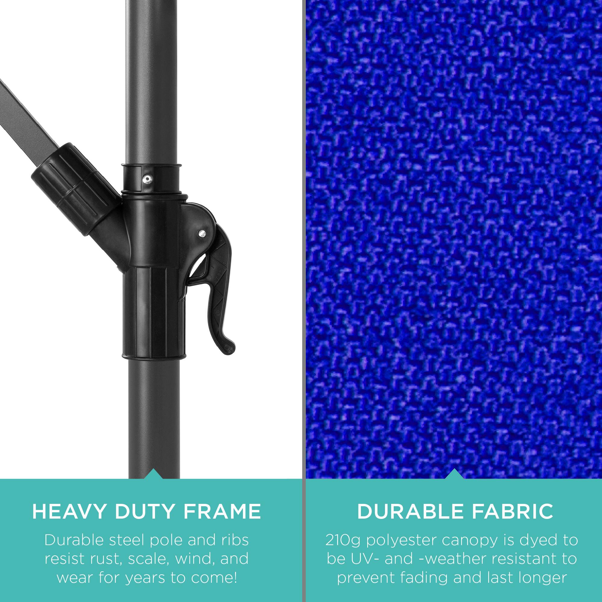 HEAVY DUTY FRAME  
Durable steel pole and ribs resist rust, scale, wind, and wear for years to come!

DURABLE FABRIC  
210g polyester canopy is dyed to be UV- and weather resistant to prevent fading and last longer