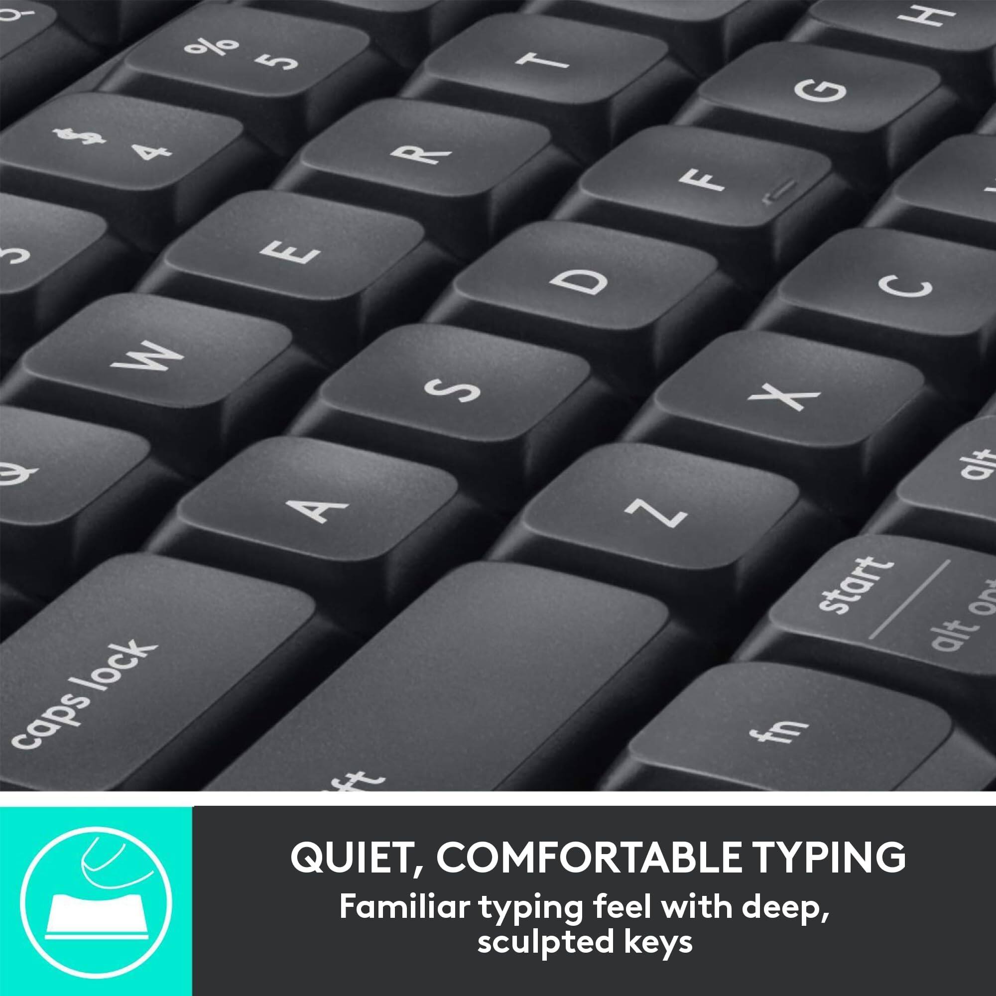QUIET, COMFORTABLE TYPING  
Familiar typing feel with deep, sculpted keys