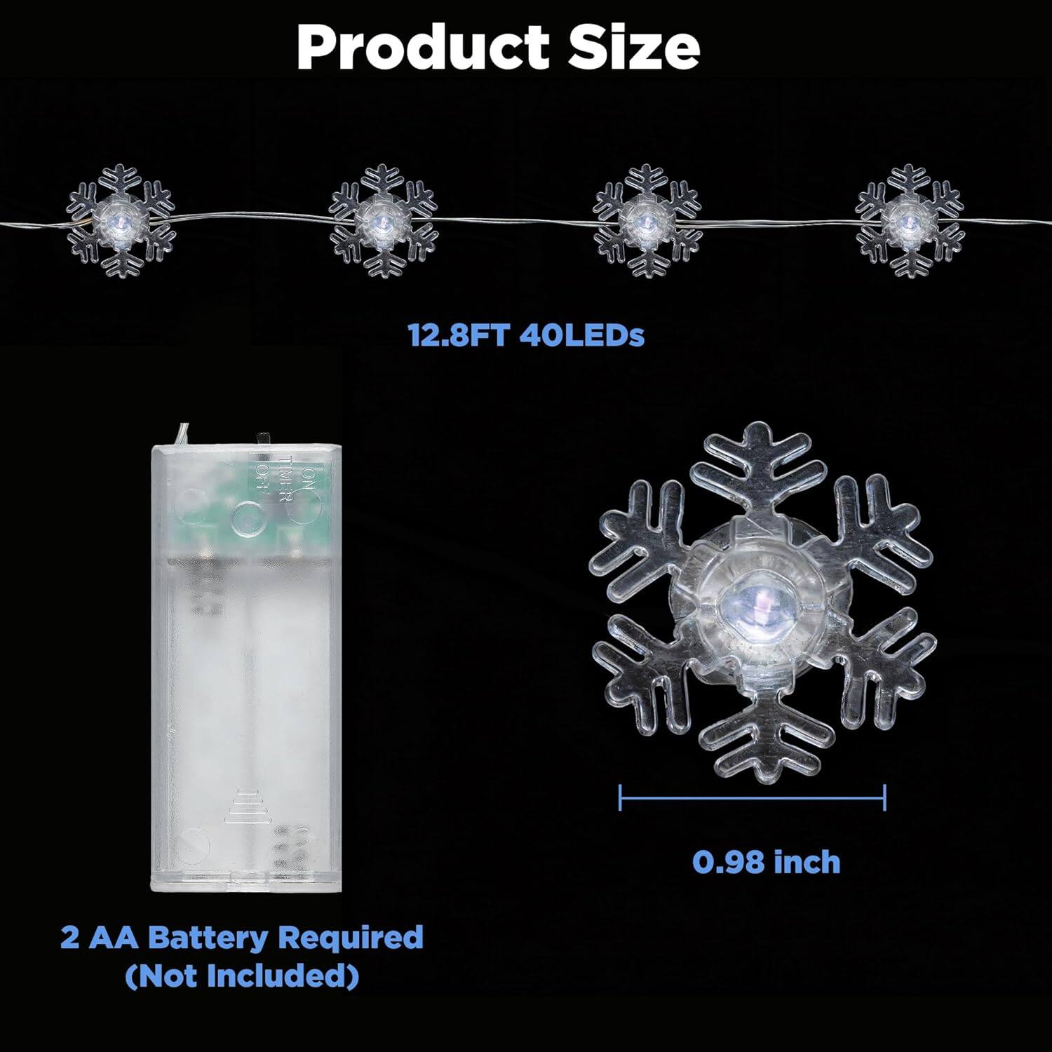 Product Size

12.8FT 40LEDs

0.98 inch

2 AA Battery Required (Not Included)