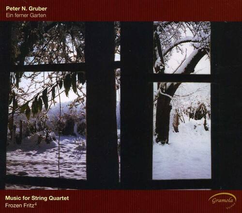 Peter N. Gruber  
Ein ferner Garten  

Music for String Quartet  
Frozen Fritz²  

Gramola