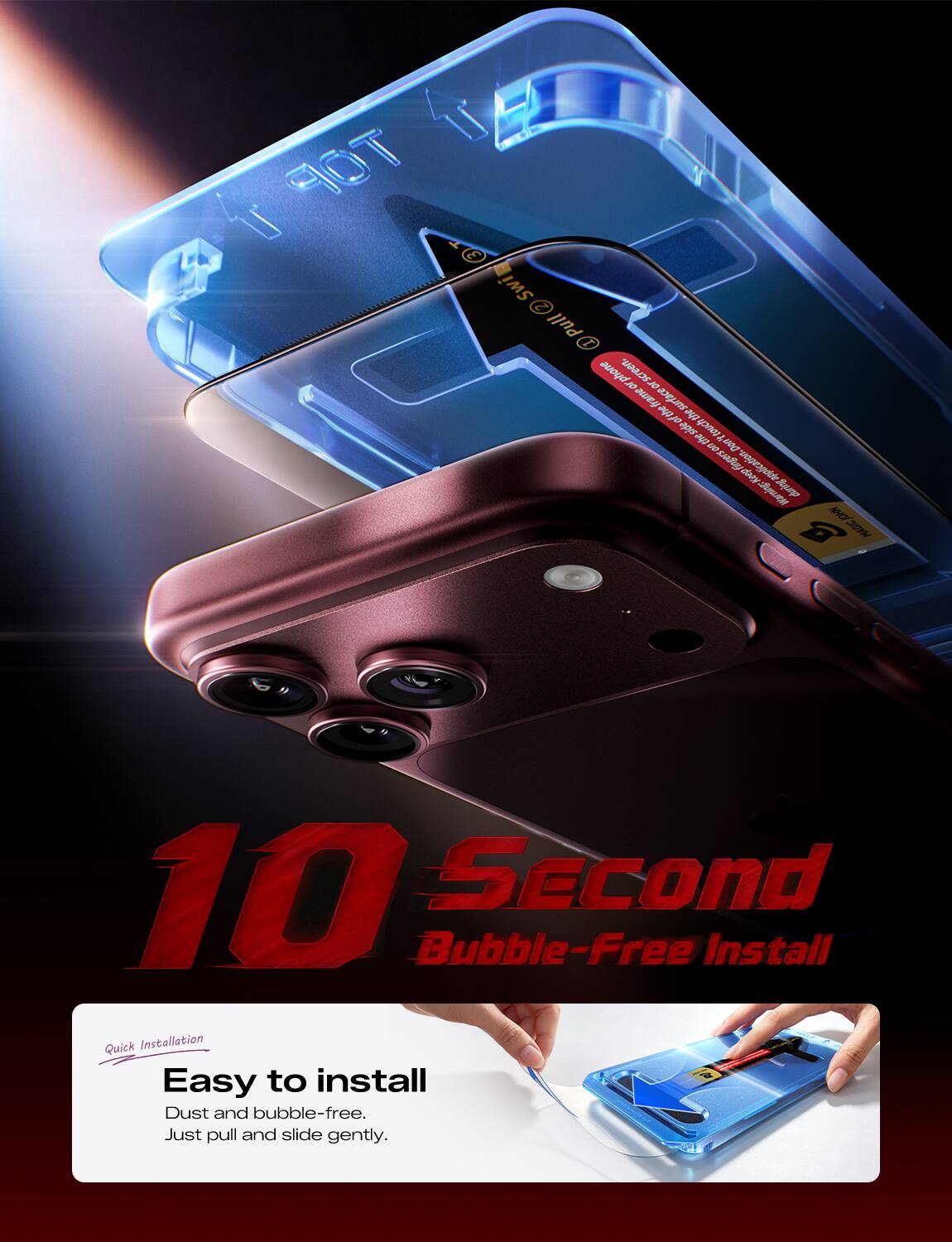 TOP 3

Swi 2 Pull phone surface or screen. OL frame surface the the side the touch . ou Don fingers application. Keep Warning: Sump

MAGIC JOHN

10 Second Bubble-Free Install Quick Installation Easy to install  Dust and bubble-free. Just pull and slide gently.