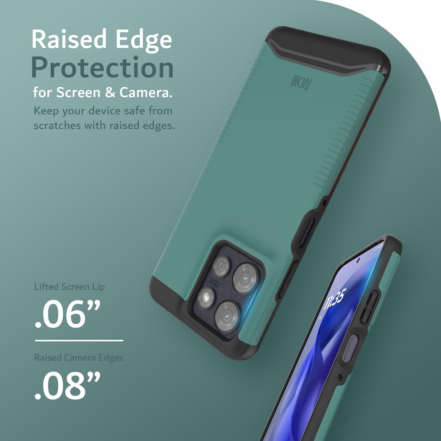 Raised Edge Protection for Screen & Camera.  
Keep your device safe from scratches with raised edges.  

Lifted Screen Lip .06"  
Raised Camera Edges .08"