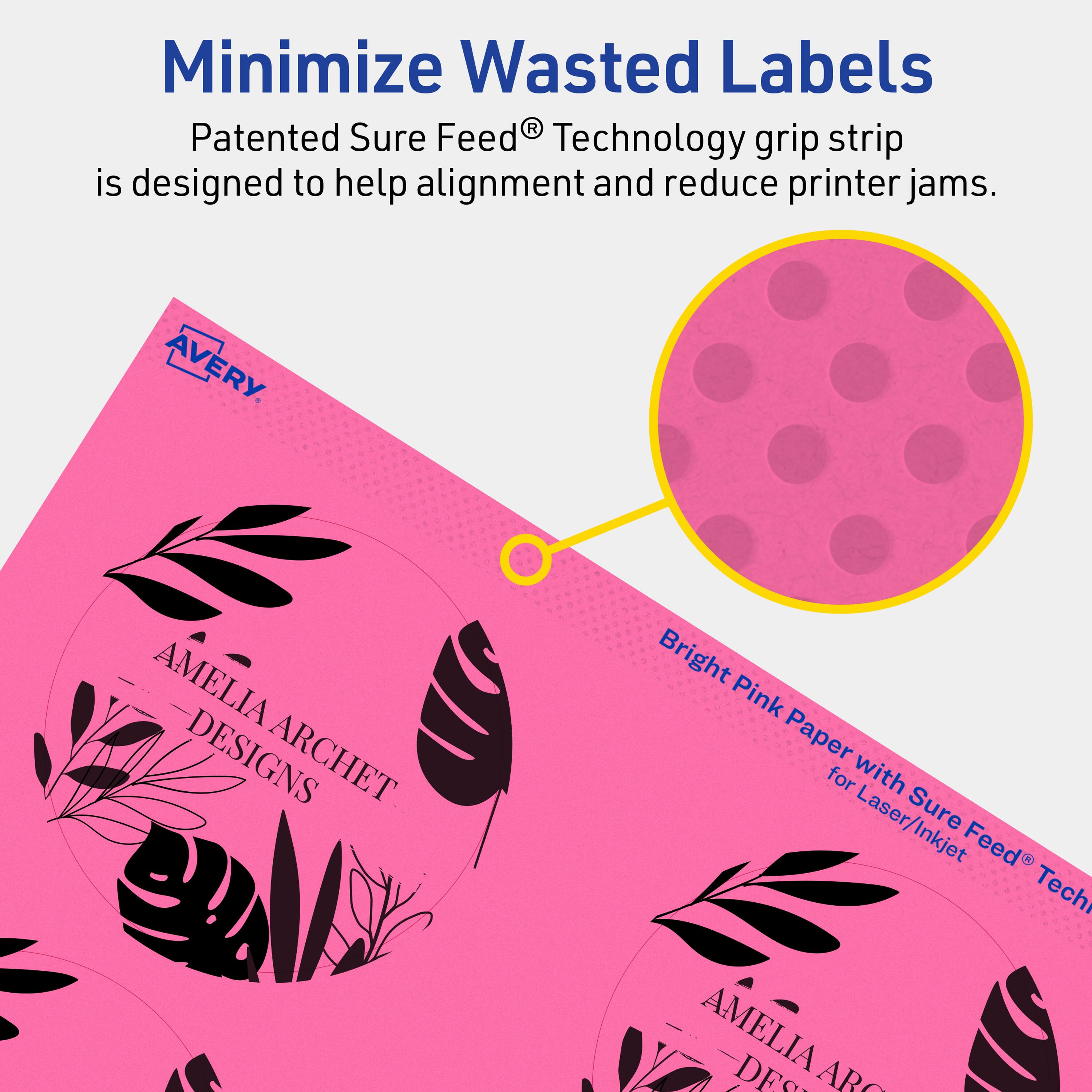 Minimize Wasted Labels

Patented Sure Feed® Technology grip strip is designed to help alignment and reduce printer jams.

AVERY

AMelia Designs Archet Bright Pink Paper for Laser/Inkjet Sure Feed Tech