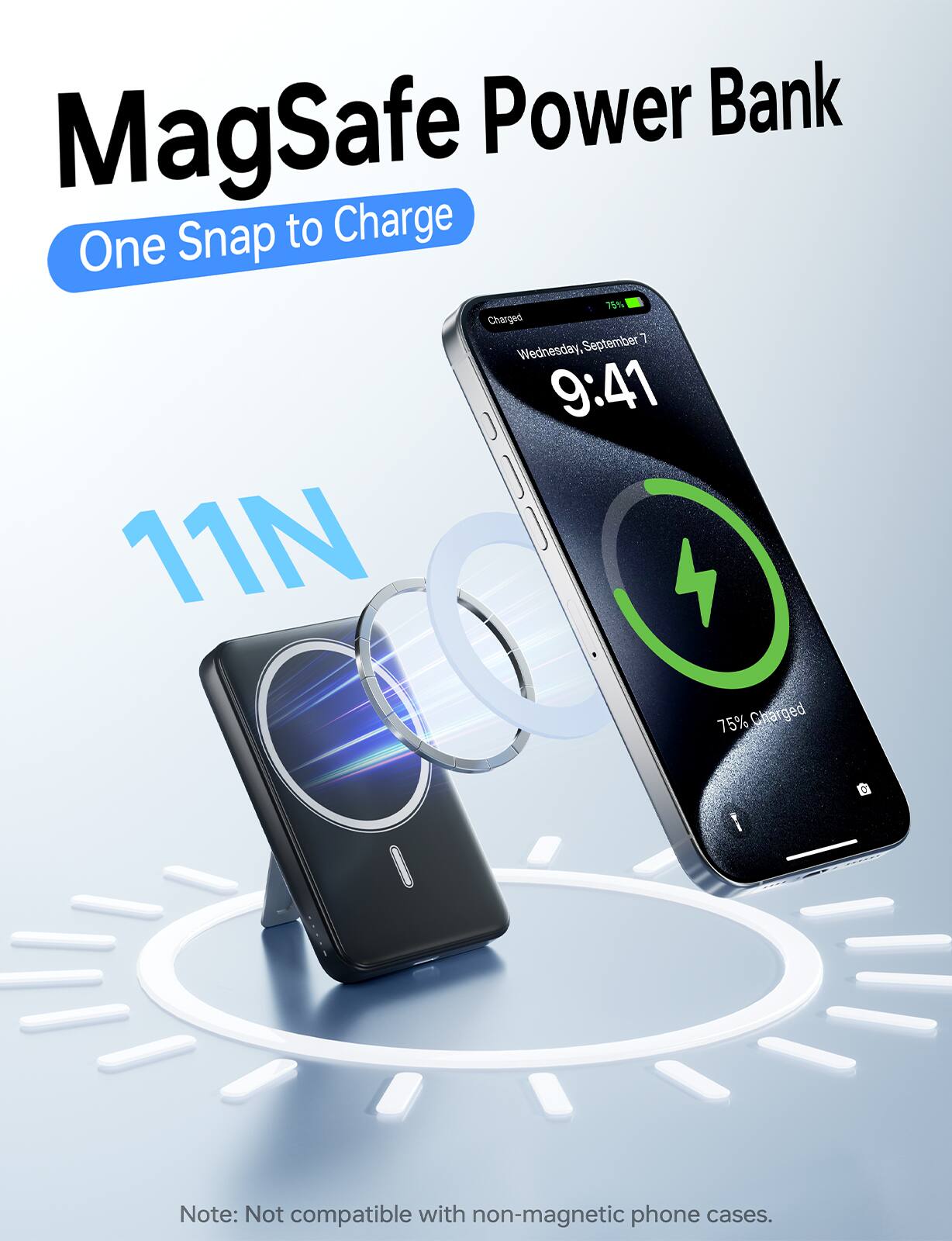 MagSafe Power Bank  
One Snap to Charge  

75% Charged  
Wednesday, September 7  
9:41  

11N  

Note: Not compatible with non-magnetic phone cases.