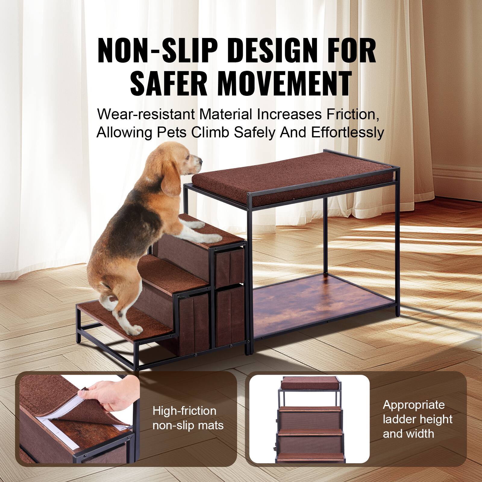 NON-SLIP DESIGN FOR SAFER MOVEMENT

Wear-resistant Material Increases Friction, Allowing Pets Climb Safely And Effortlessly

High-friction non-slip mats

Appropriate ladder height and width