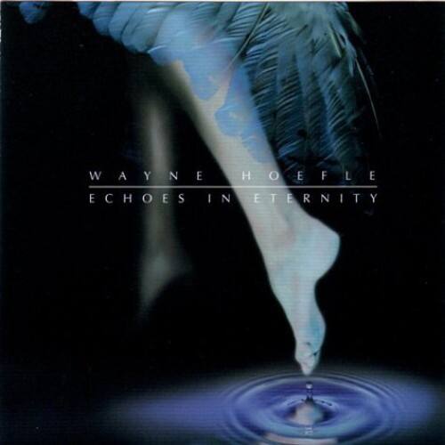 WAYNE HOEFLE  
ECHOES IN ETERNITY