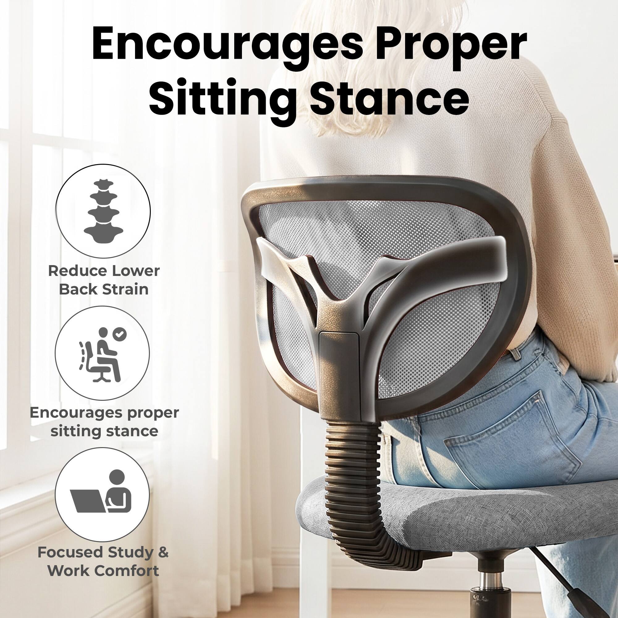 Encourages Proper Sitting Stance

Reduce Lower Back Strain

Encourages proper sitting stance

Focused Study & Work Comfort