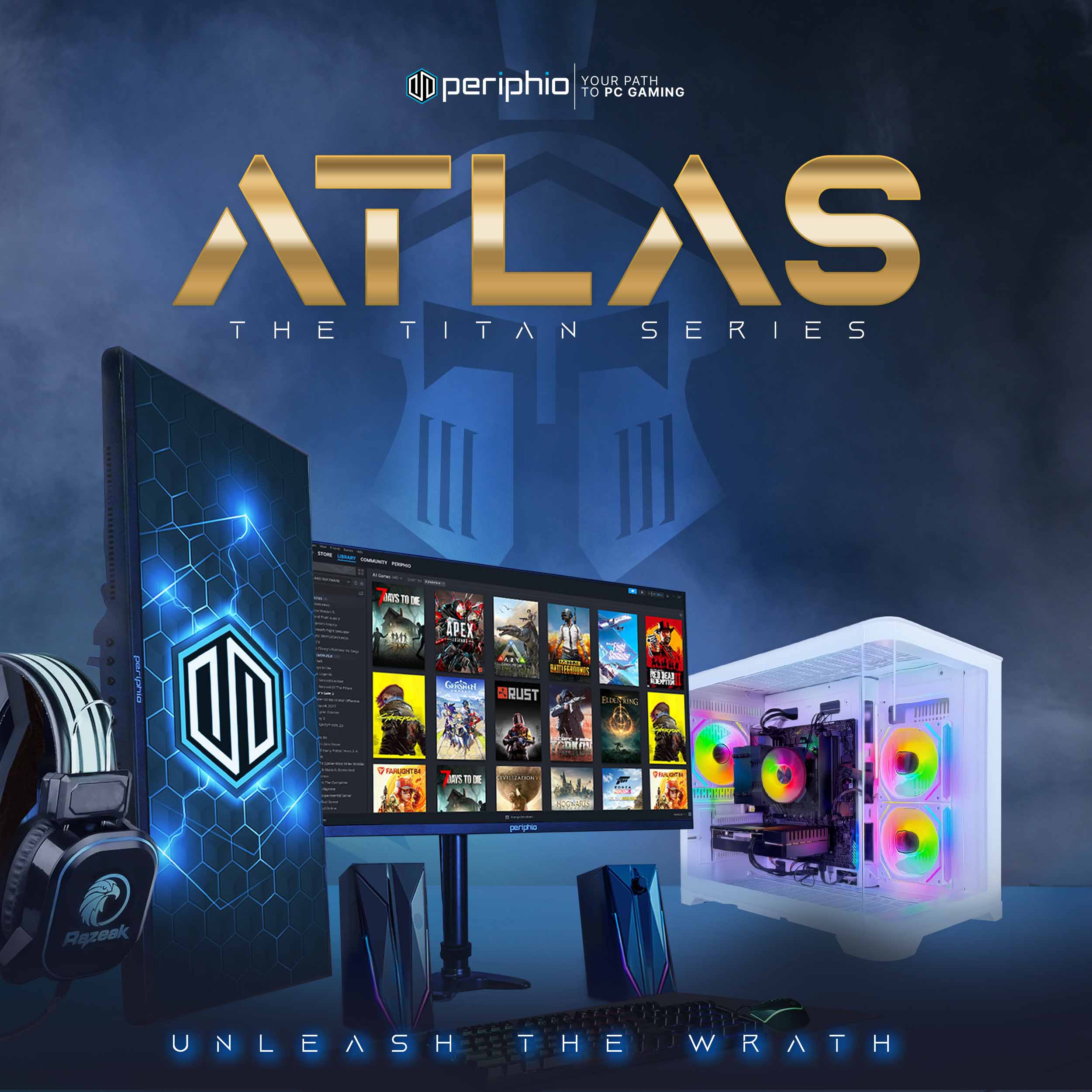 YOUR PATH TO PC GAMING  
ATLAS THE TITAN SERIES  
periphio  

Razeek  

UNLEASH THE WRATH