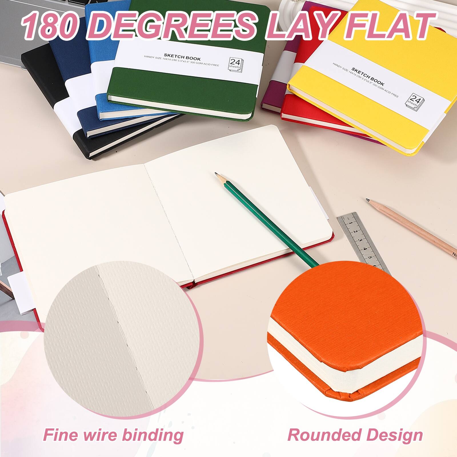 180 DEGREES LAY FLAT

SKETCH BOOK

24

Fine wire binding

Rounded Design