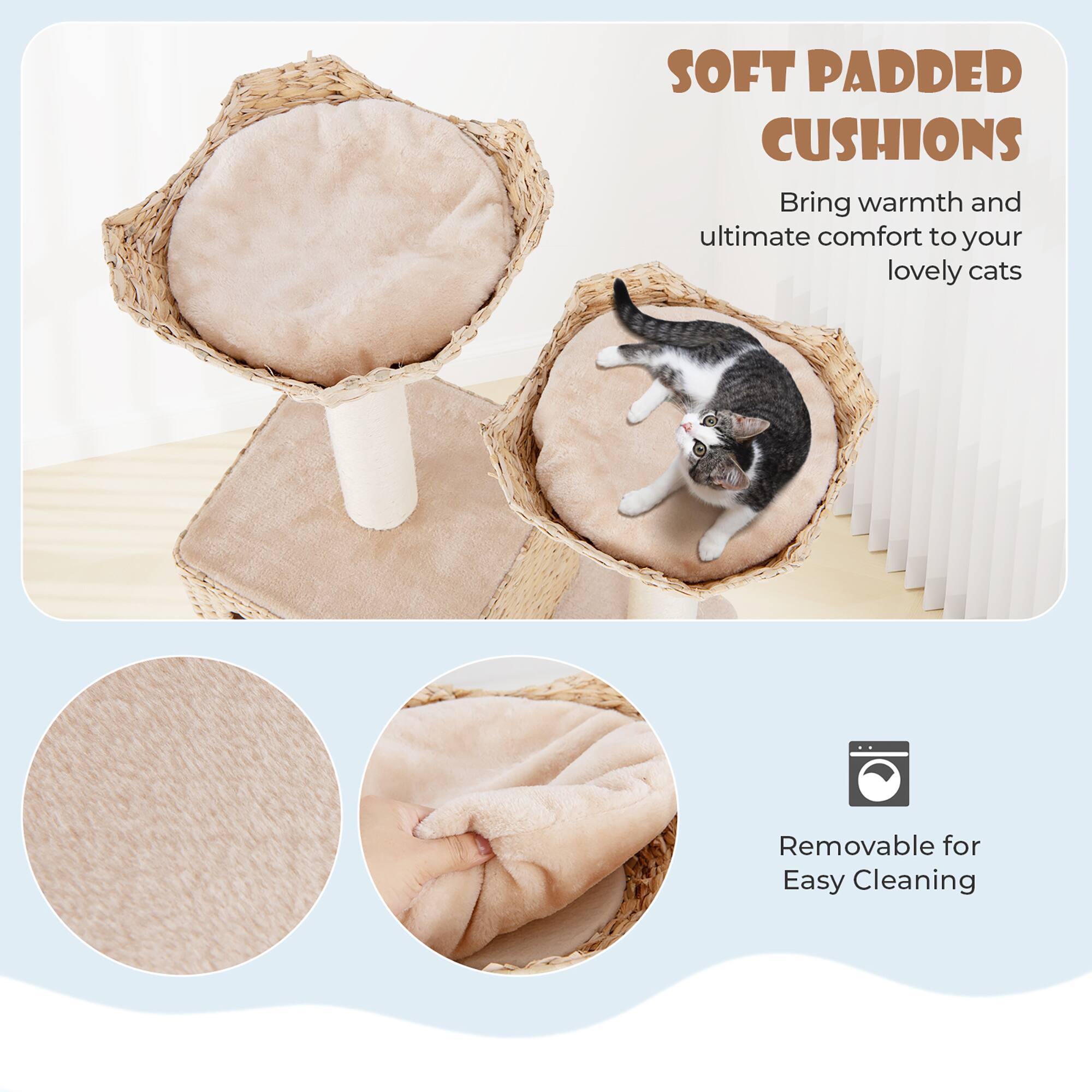 SOFT PADDED CUSHIONS  
Bring warmth and ultimate comfort to your lovely cats  

Removable for Easy Cleaning