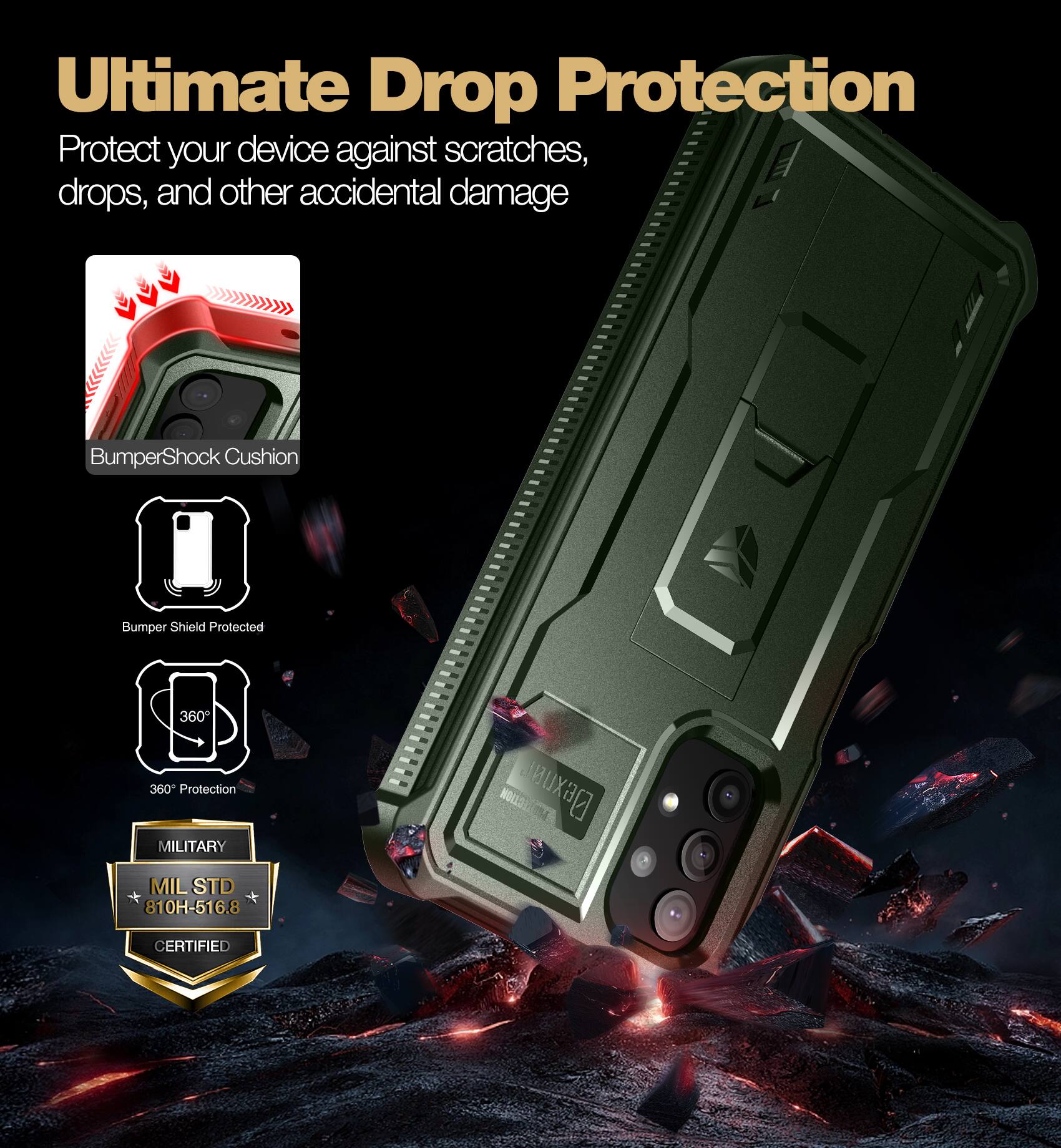 Ultimate Drop Protection

Protect your device against scratches, drops, and other accidental damage

- BumperShock Cushion
- Bumper Shield Protected
- 360° Protection
- MILITARY
- MIL STD 810H-516.8 CERTIFIED