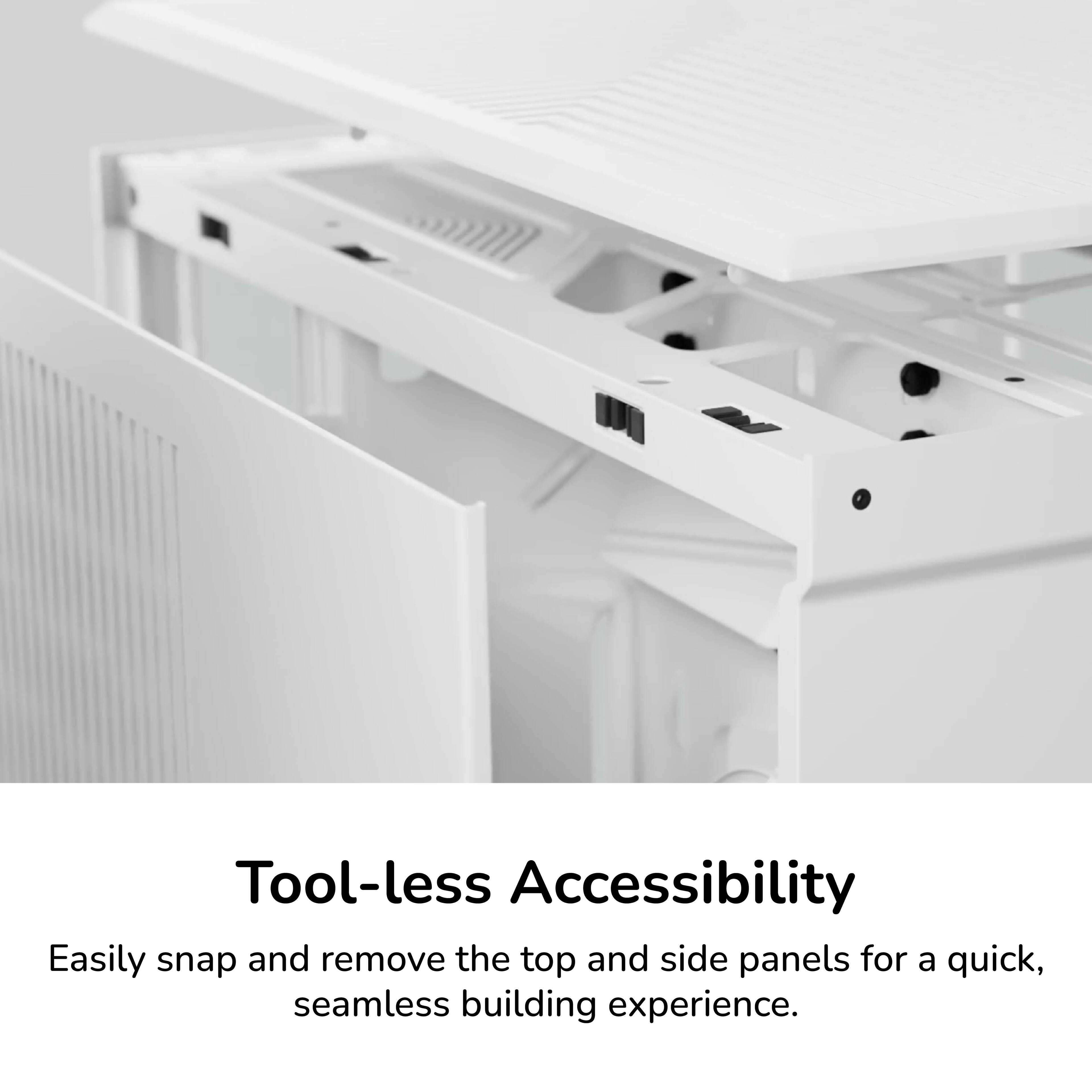 Tool-less Accessibility

Easily snap and remove the top and side panels for a quick, seamless building experience.