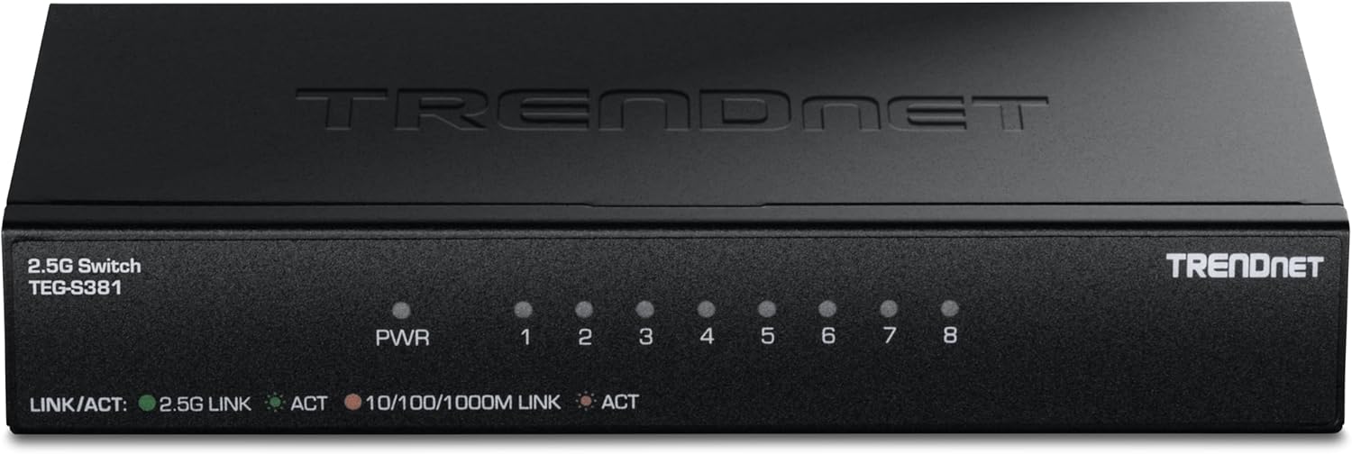 TRENDNET 2.5G Switch TEG-S381

PWR 1 2 3 4 5 6 7 8

LINK/ACT: 2.5G LINK ACT 10/100/1000M LINK ACT