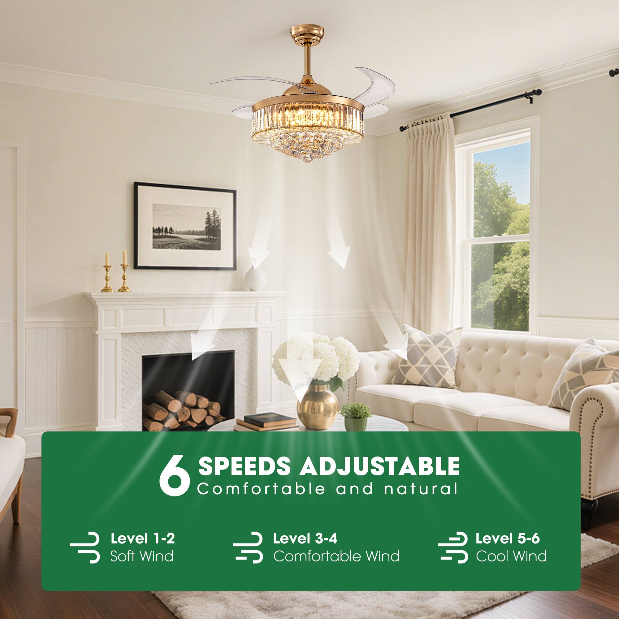 6 SPEEDS ADJUSTABLE  
Comfortable and natural  
Level 1-2: Soft Wind  
Level 3-4: Comfortable Wind  
Level 5-6: Cool Wind