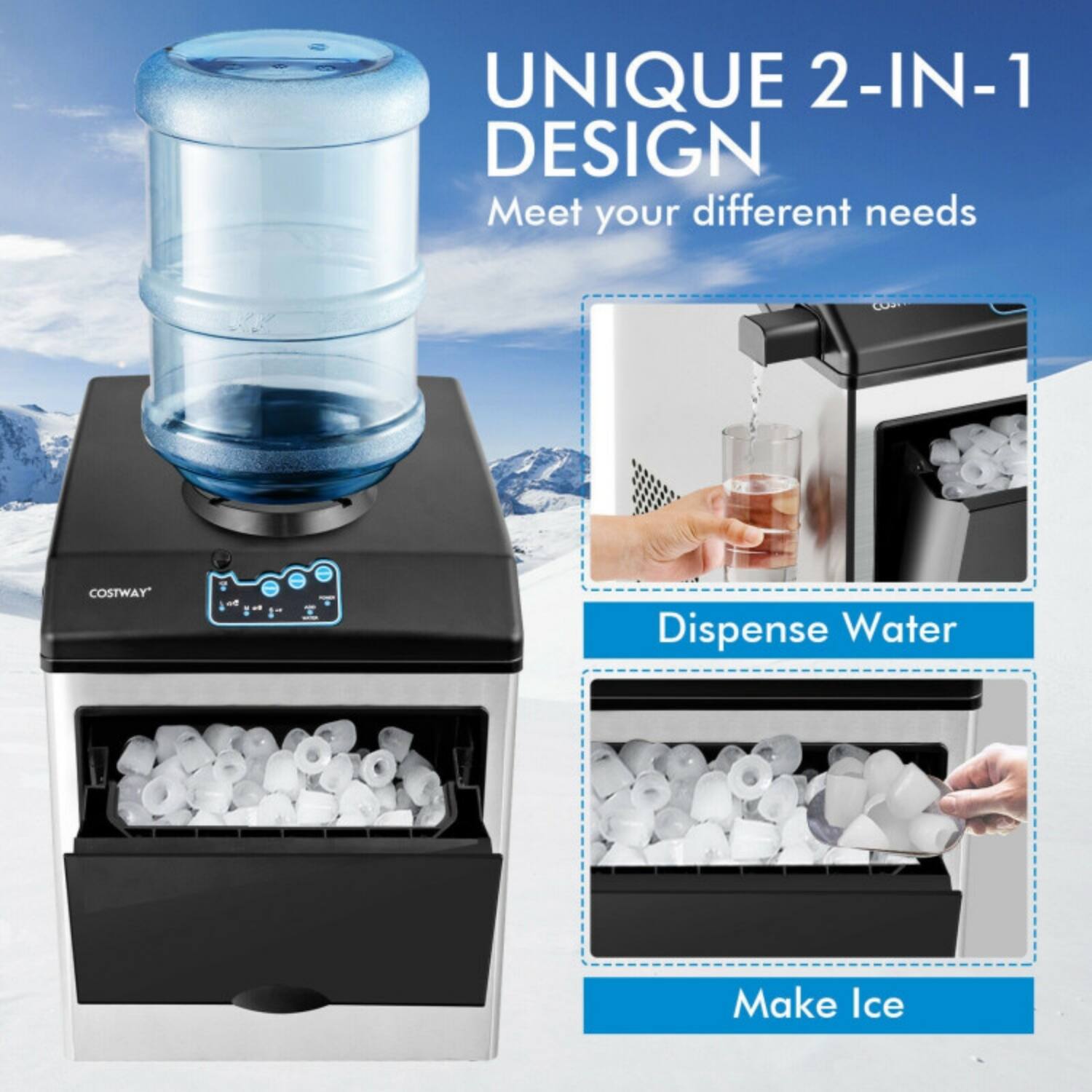 UNIQUE 2-IN-1 DESIGN  
Meet your different needs  

COSTWAY  

Dispense Water  
Make Ice