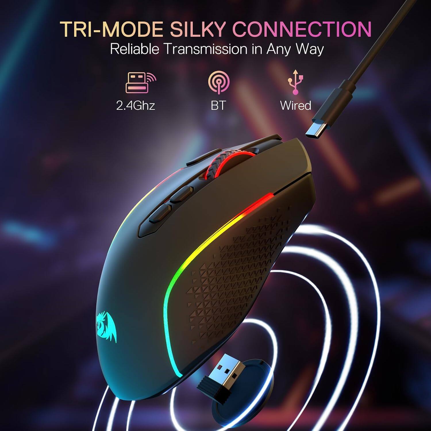 TRI-MODE SILKY CONNECTION  
Reliable Transmission in Any Way  
2.4Ghz  
BT  
Wired