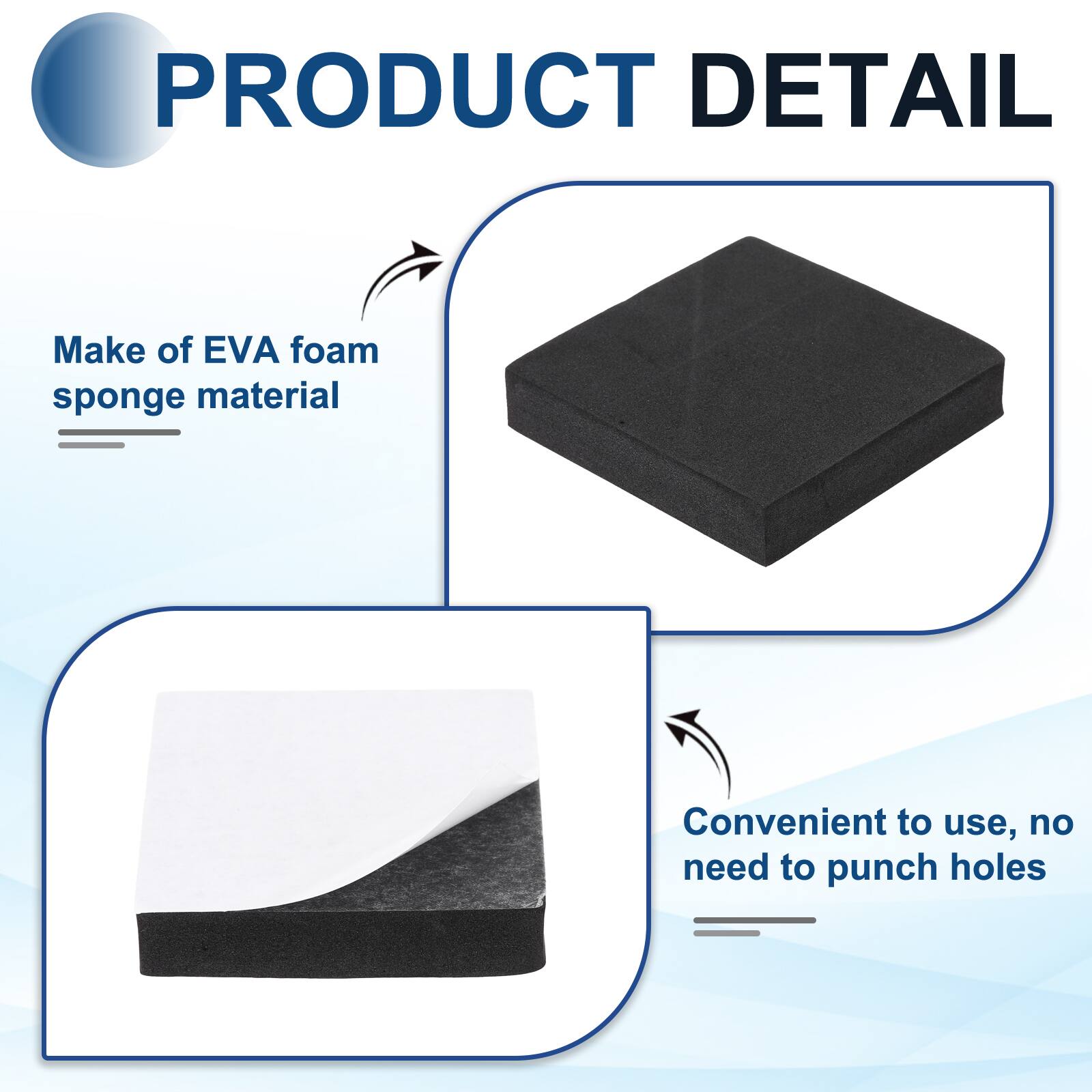 PRODUCT DETAIL

- Make of EVA foam sponge material
- Convenient to use, no need to punch holes