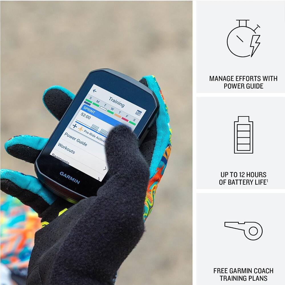 S M Training T SPRINT W T 52:00 F S + Power Pre-Ride Active Workouts Guide Segments GARMIN

MANAGE EFFORTS WITH POWER GUIDE UP TO 12 HOURS OF BATTERY LIFE

FREE GARMIN COACH TRAINING PLANS