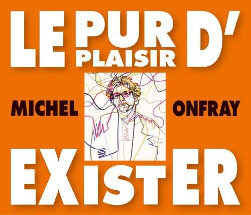 LE PUR D' PLAISIR  
MICHEL ONFRAY  
EXISTER